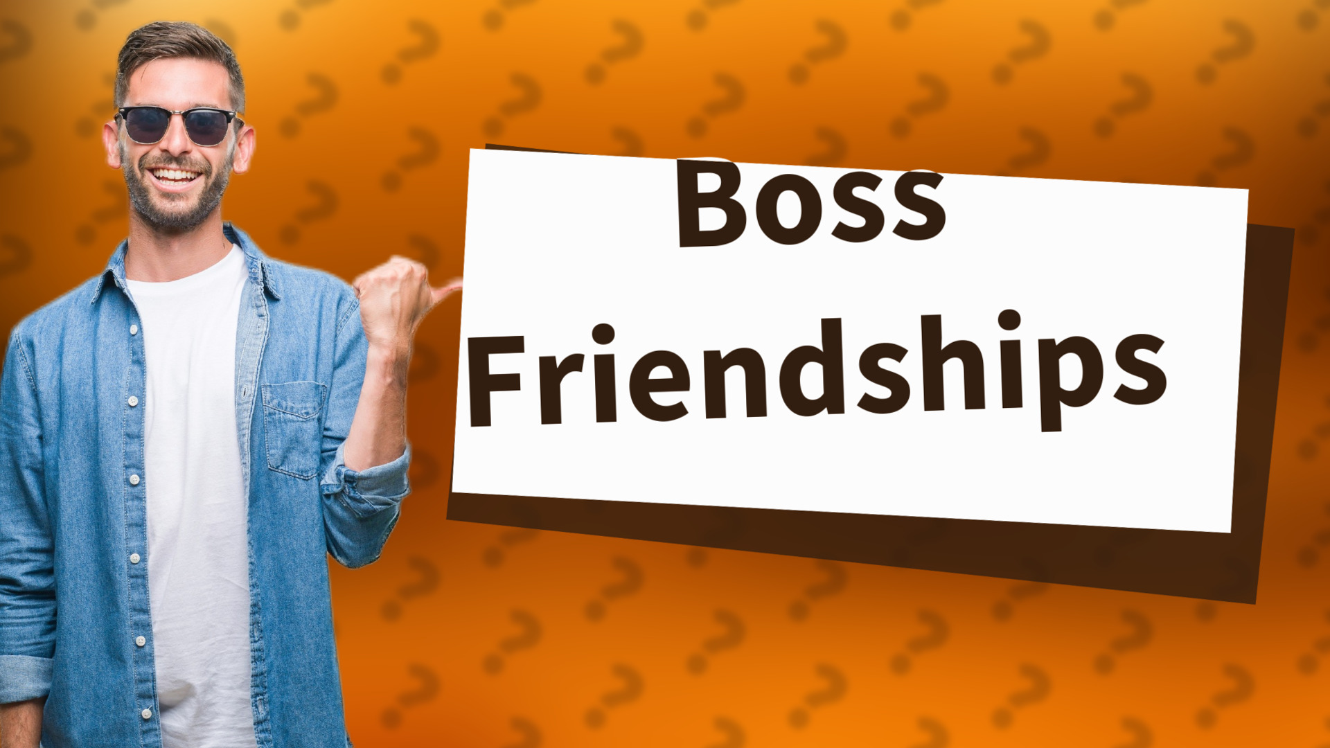 Boss Friendships