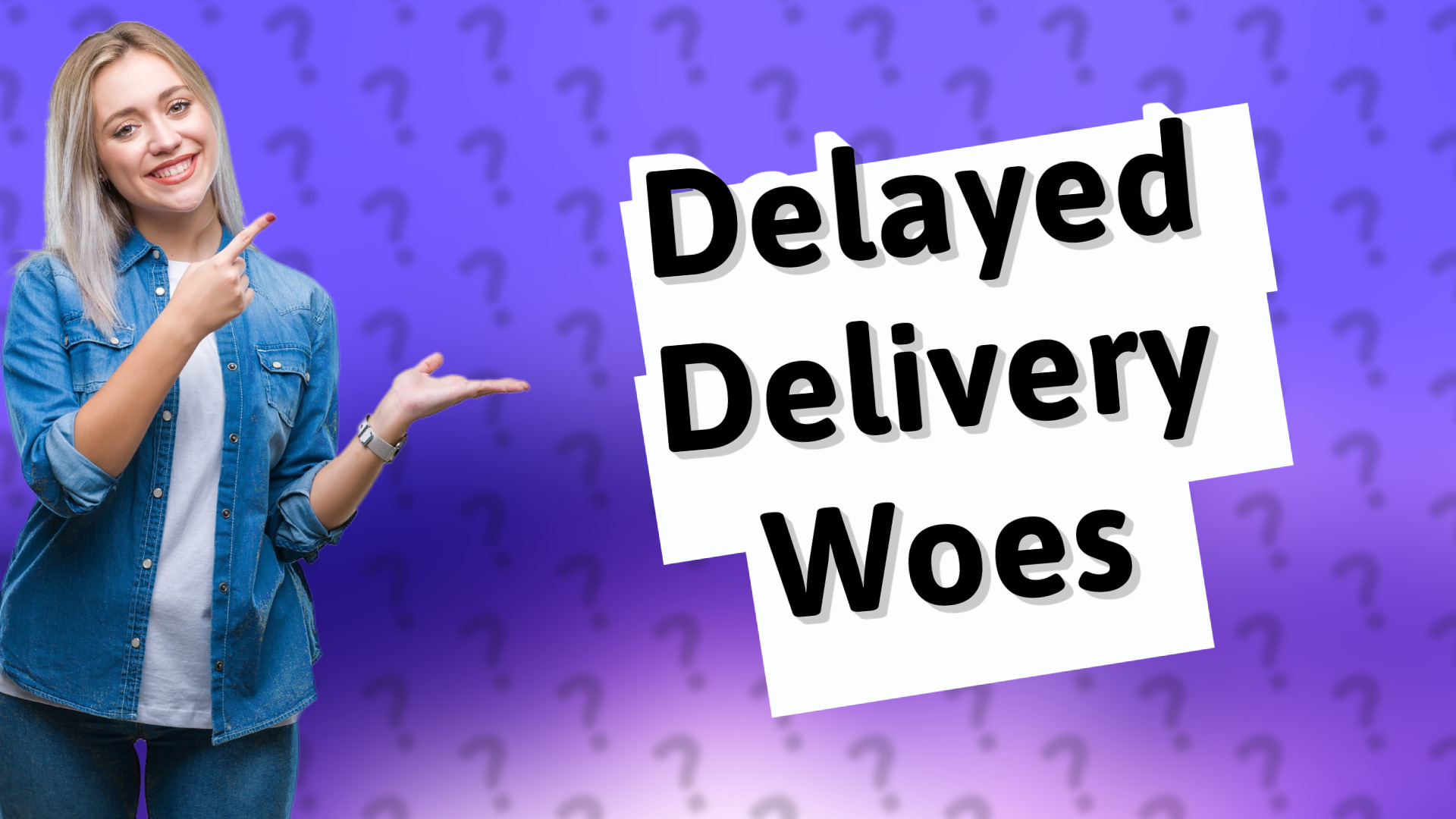 Delayed Delivery Woes