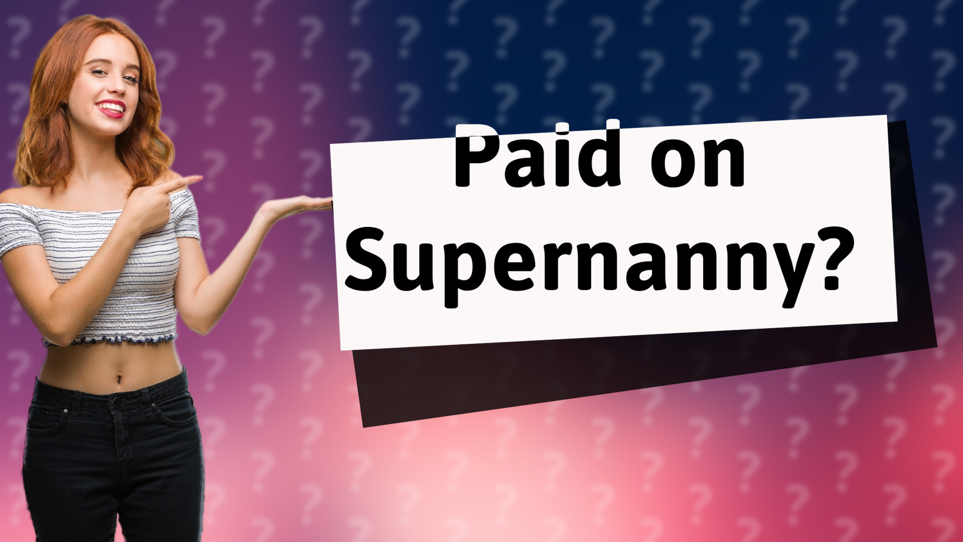Paid on Supernanny?