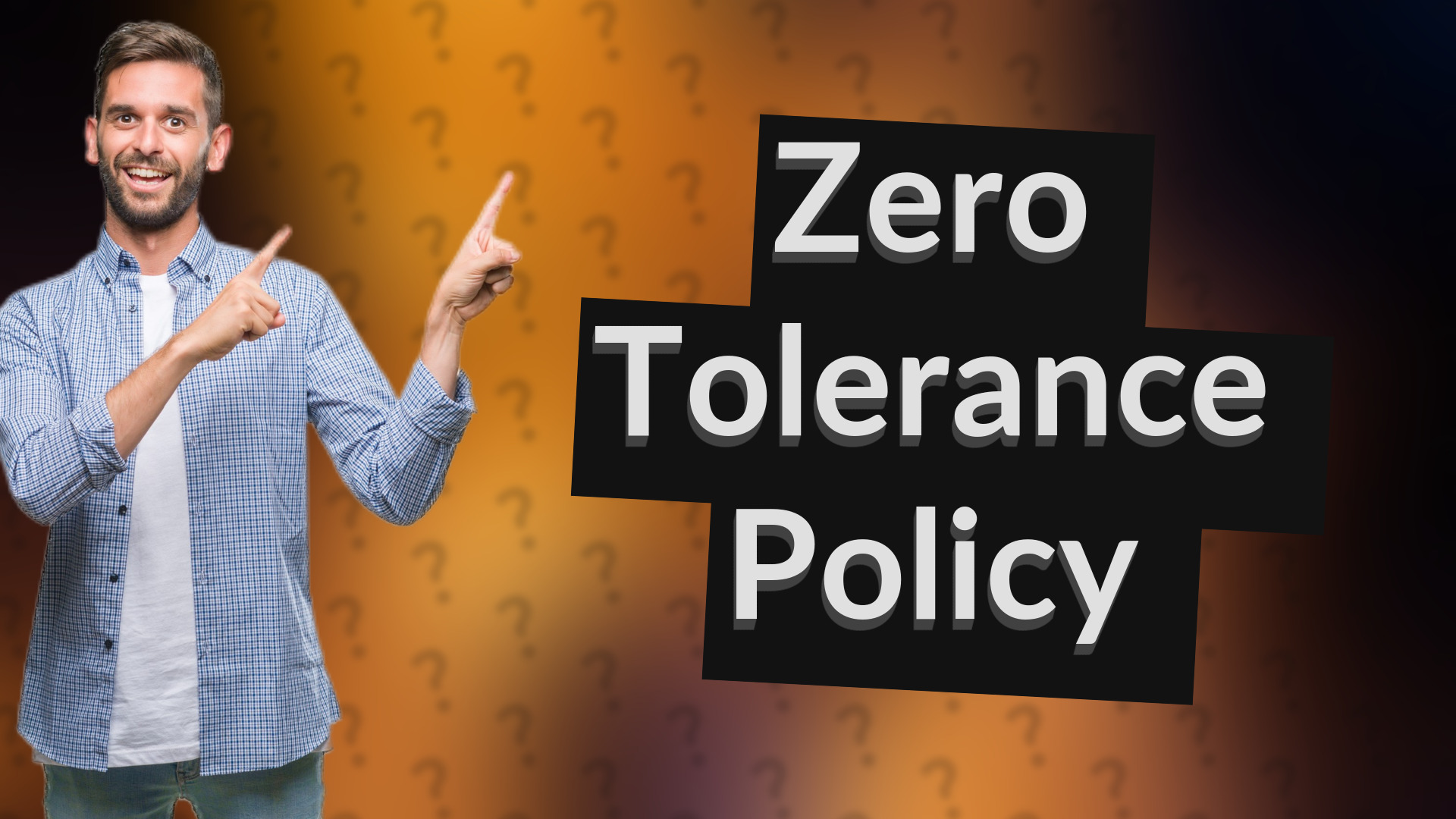 Zero Tolerance Policy