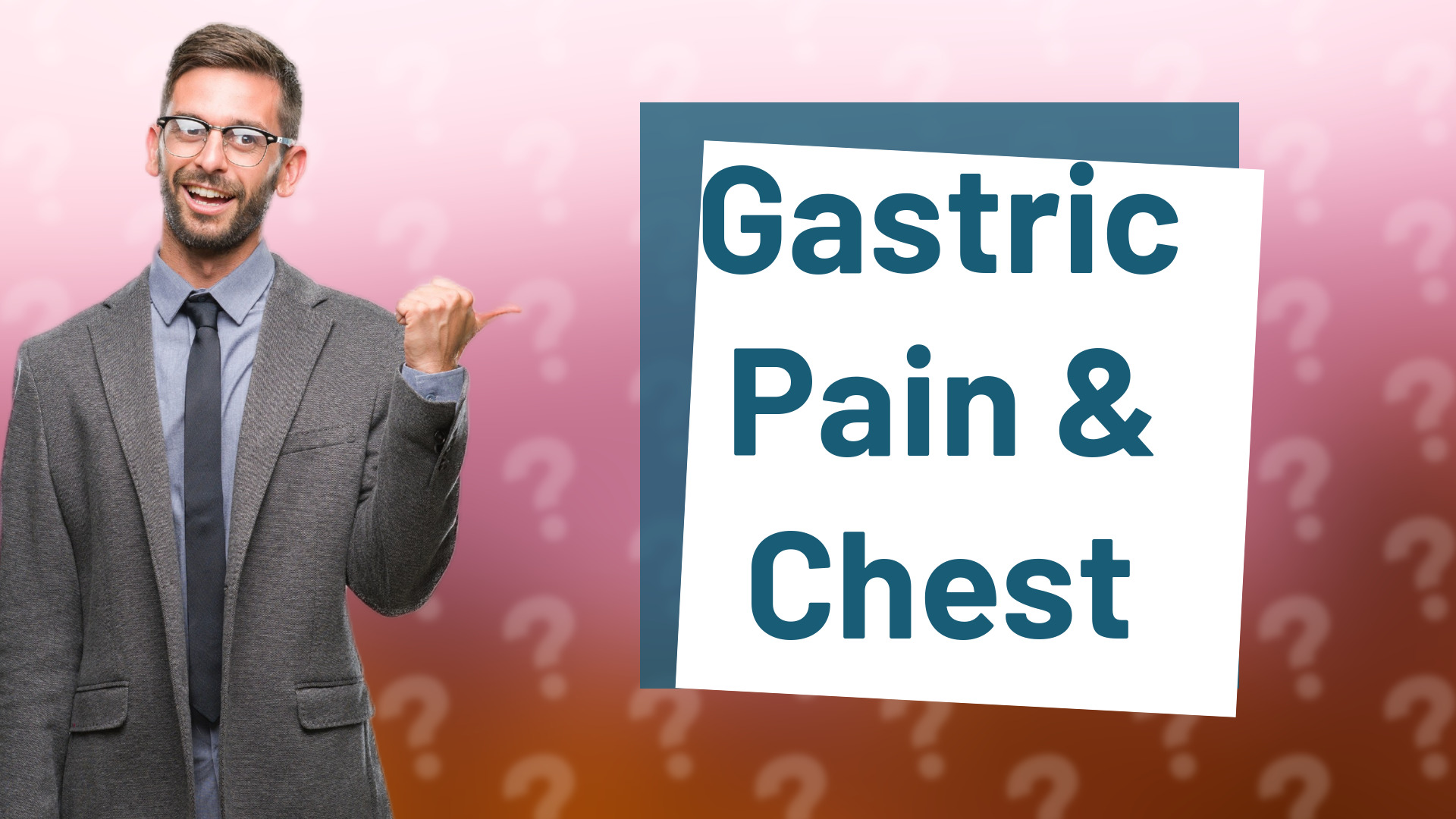 Gastric Pain & Chest