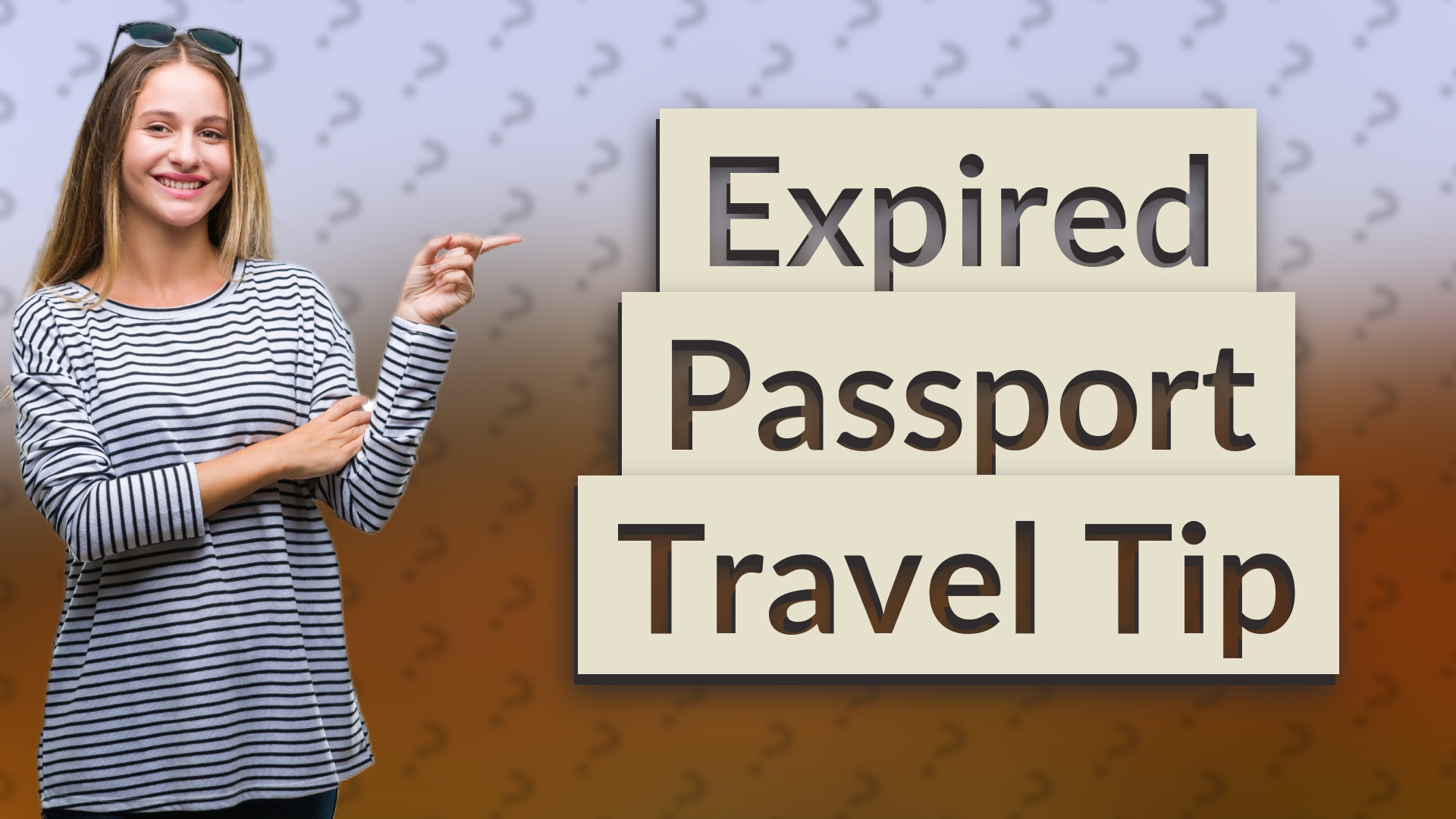 Expired Passport Travel Tip