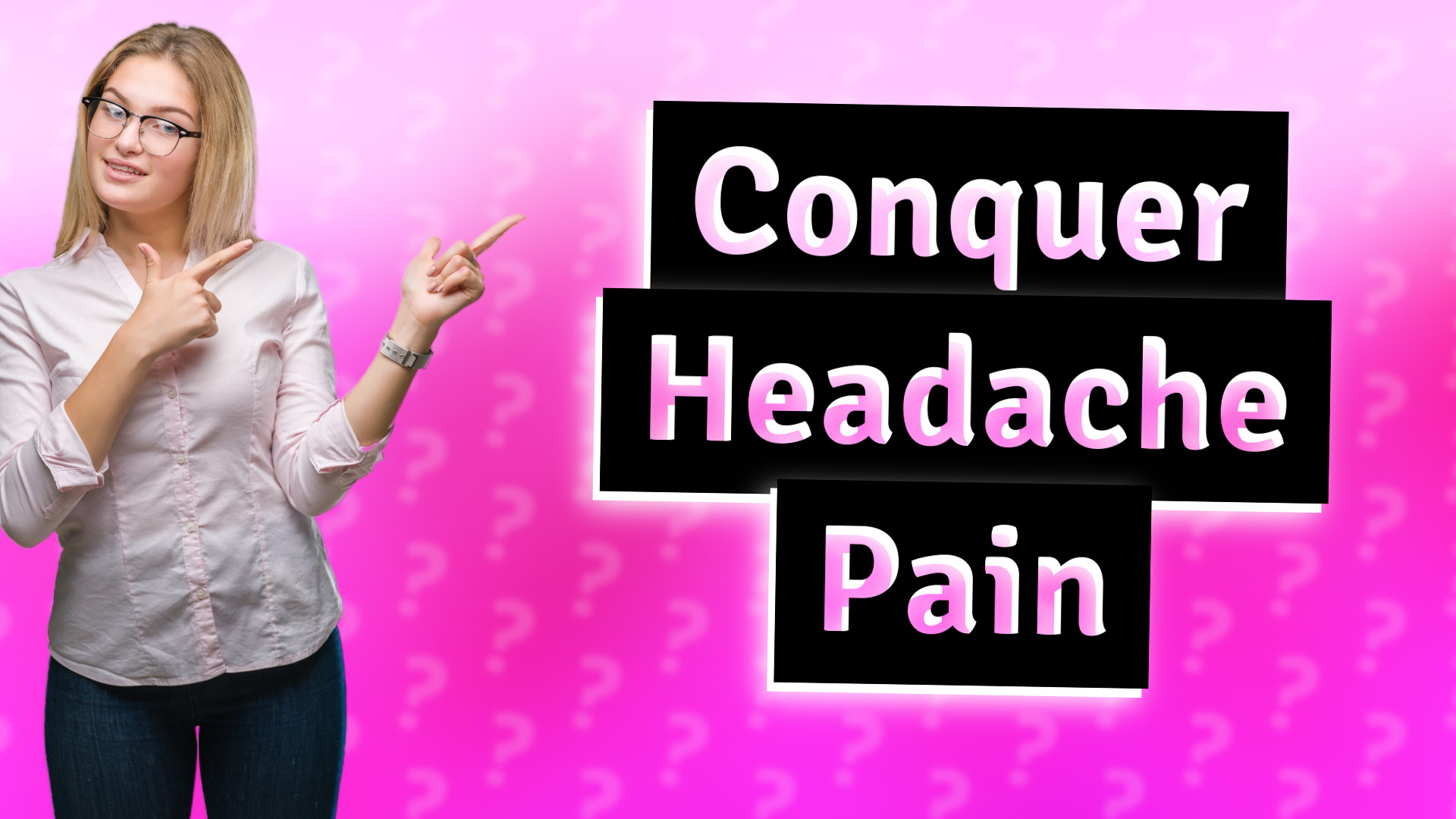 Conquer Headache Pain