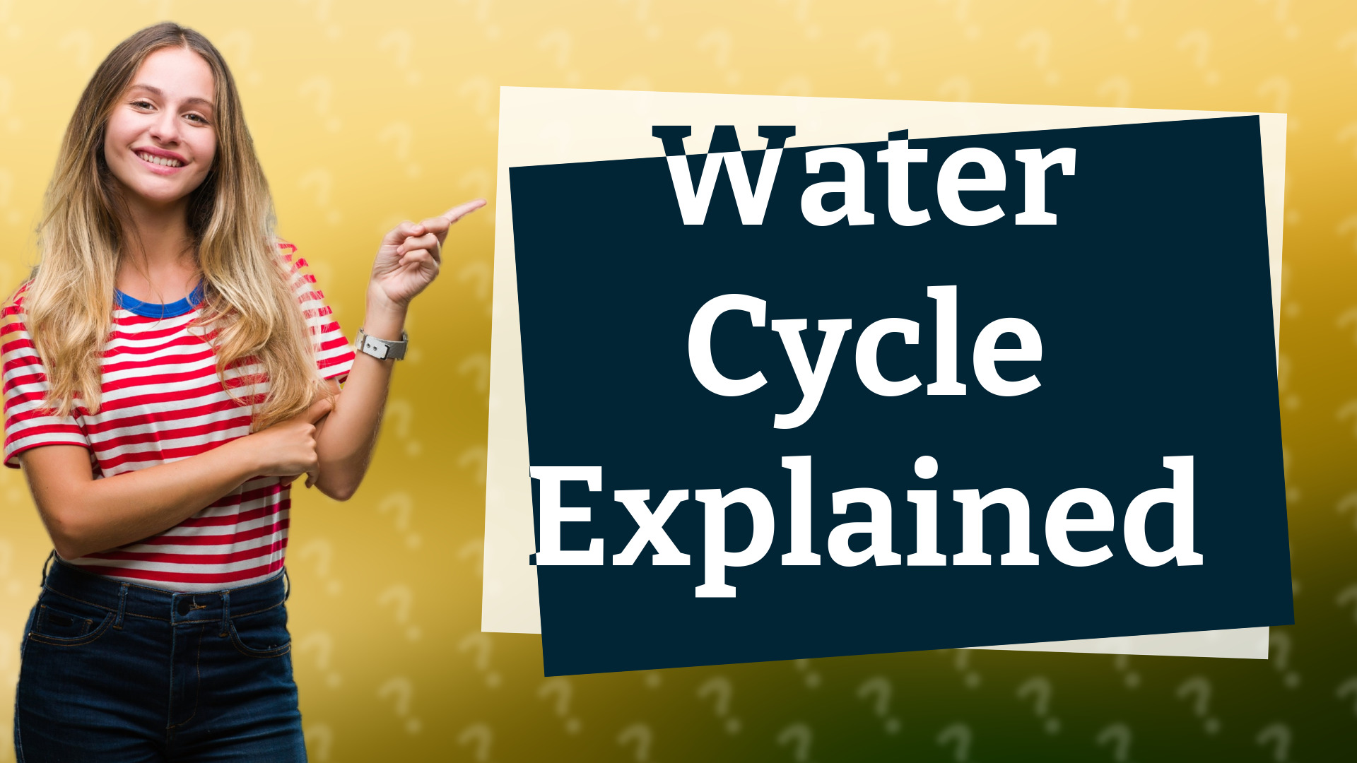 Water Cycle Explained