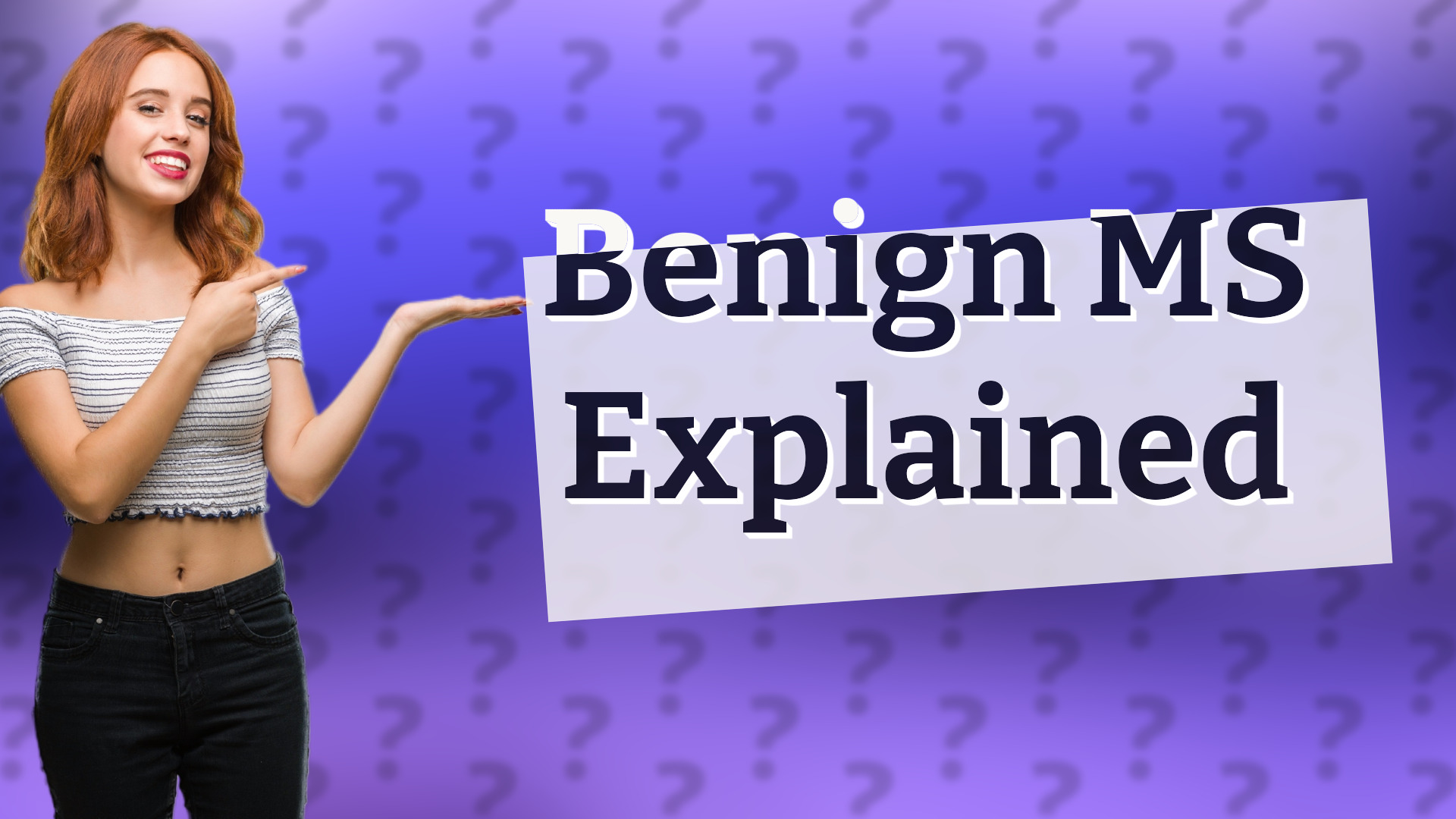 Benign MS Explained