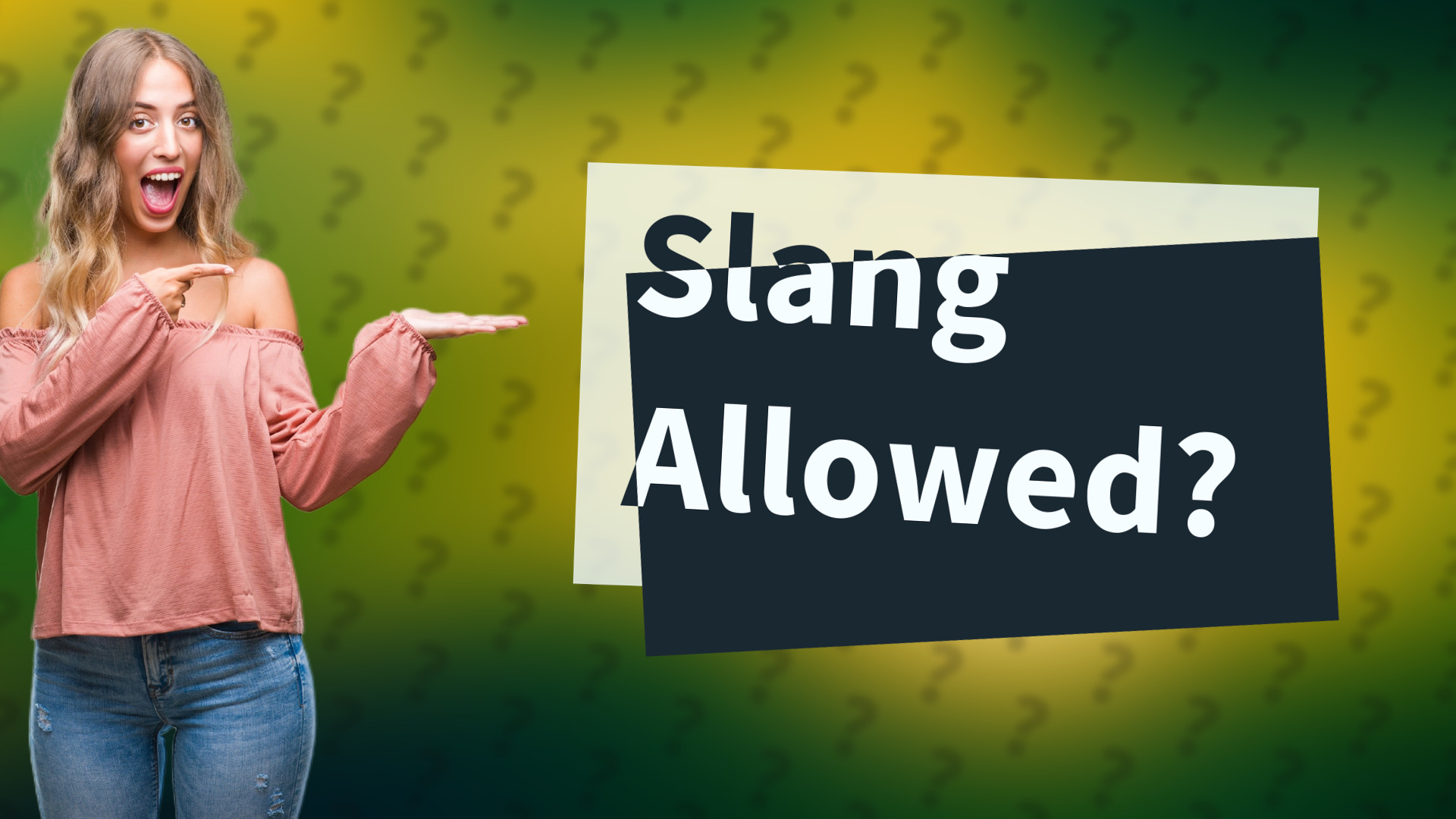 Slang Allowed?