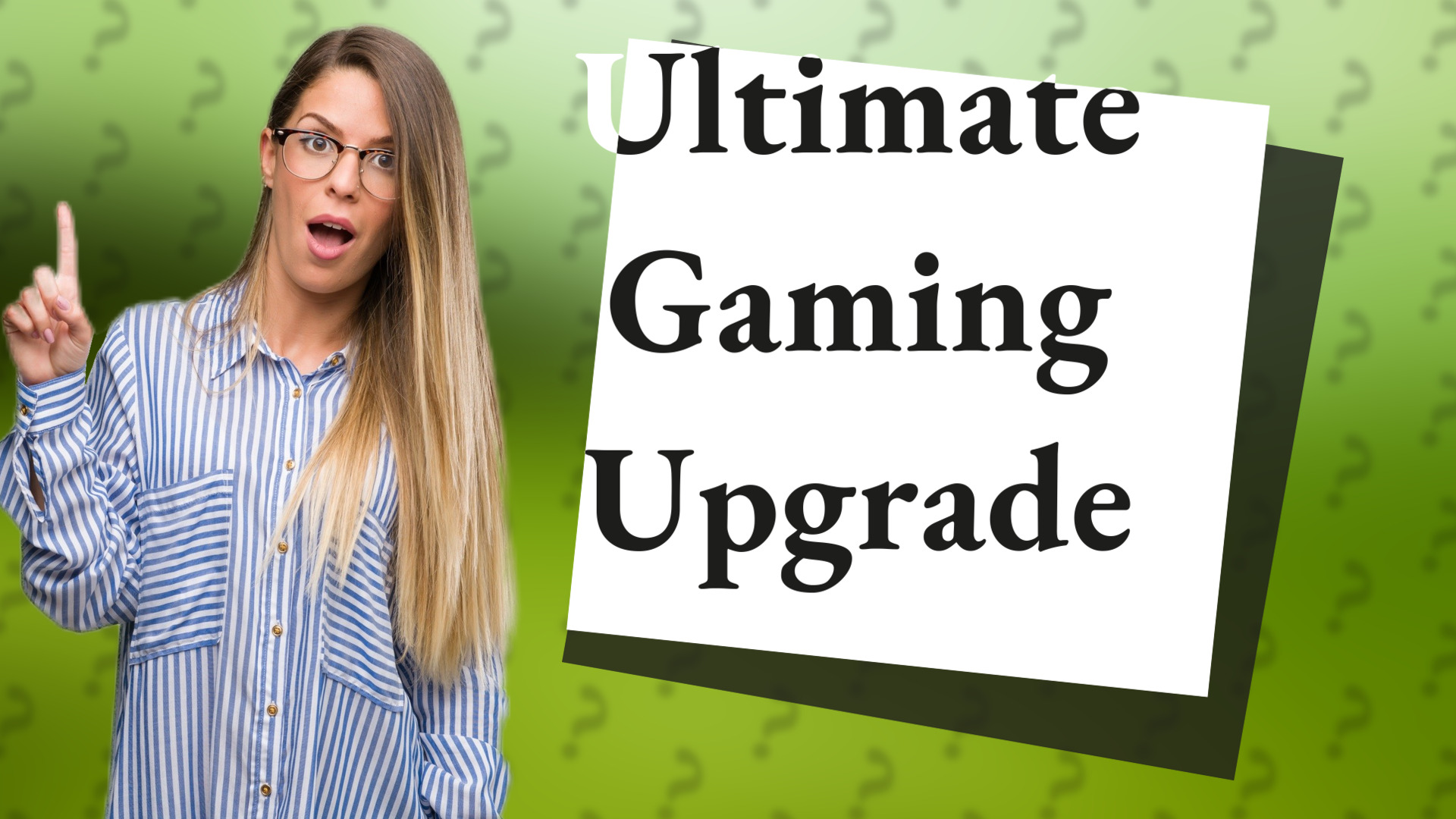 Ultimate Gaming Upgrade