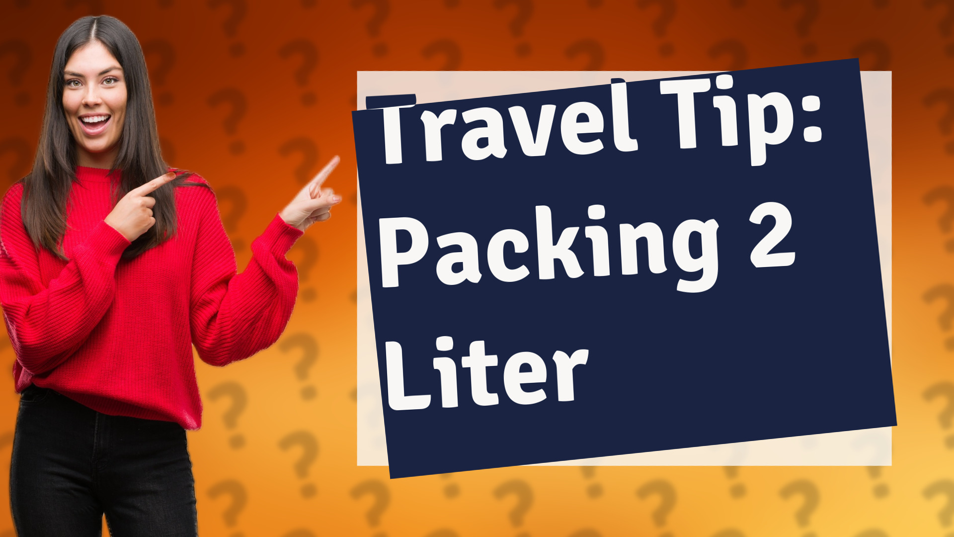 Travel Tip: Packing 2 Liter