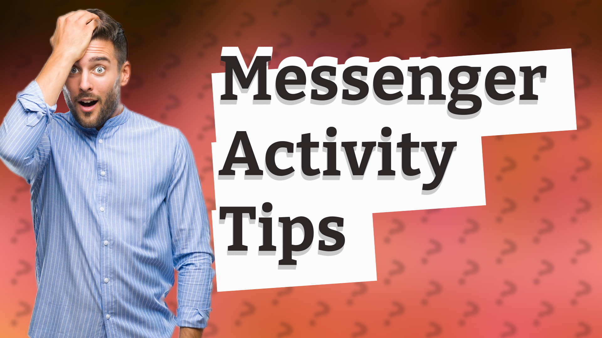 Messenger Activity Tips