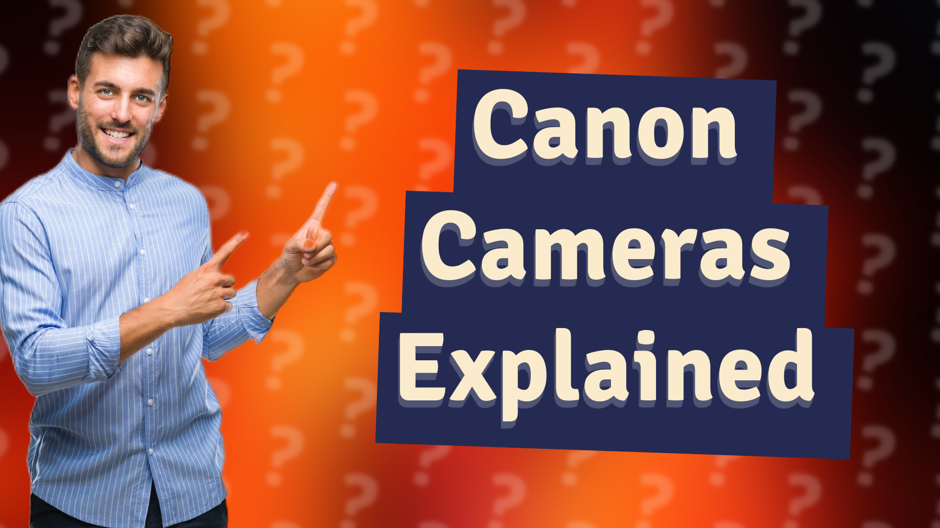 Canon Cameras Explained