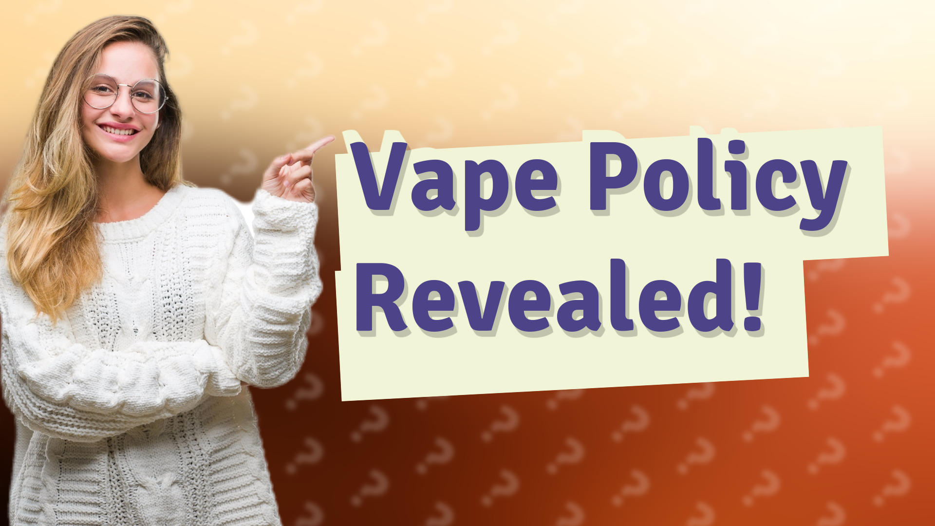 Vape Policy Revealed!