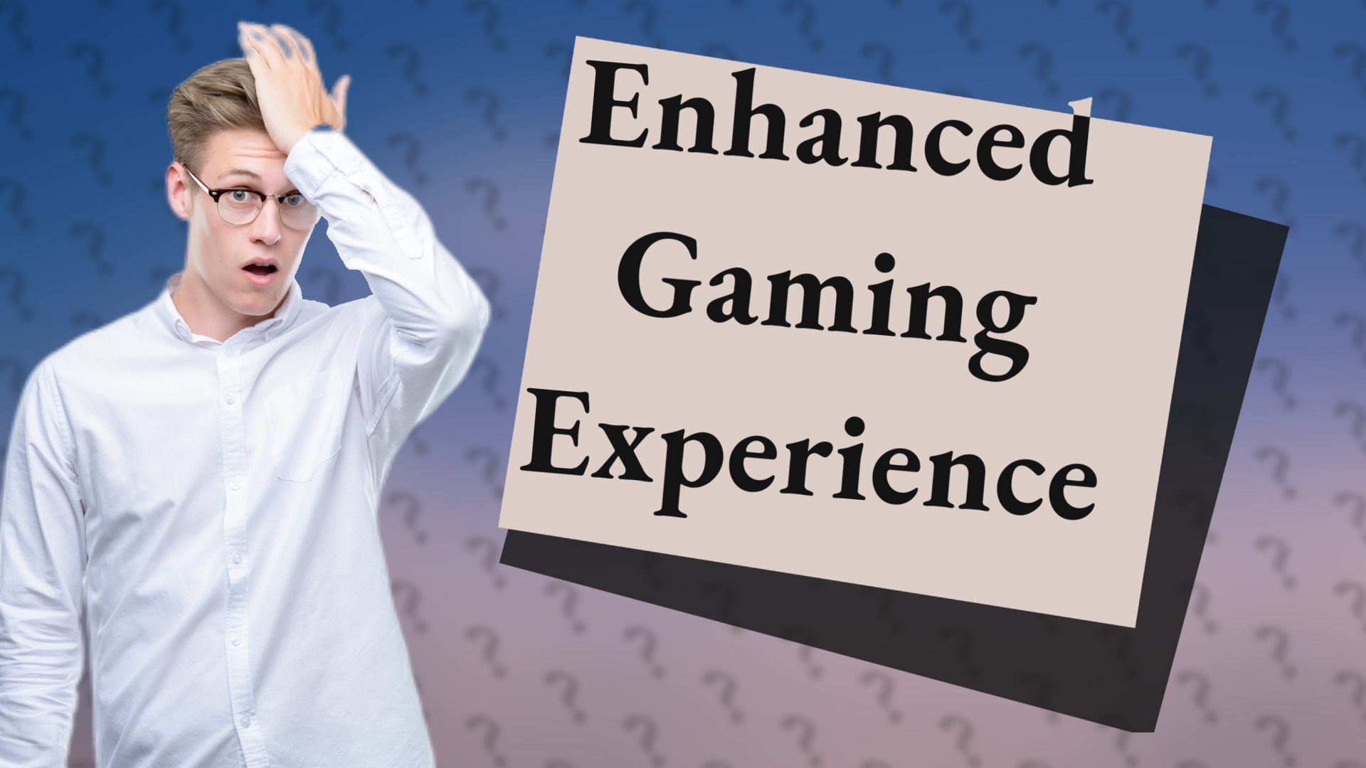 Enhanced Gaming Experience