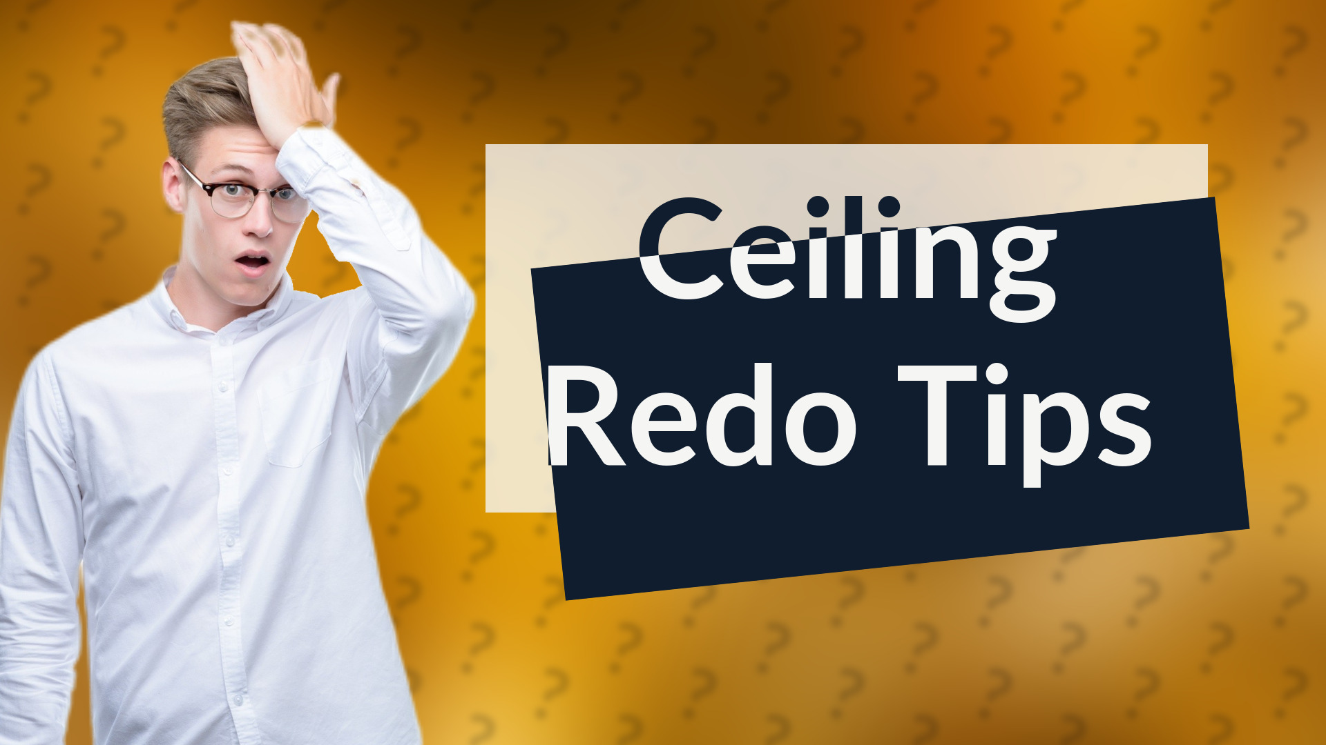 Ceiling Redo Tips