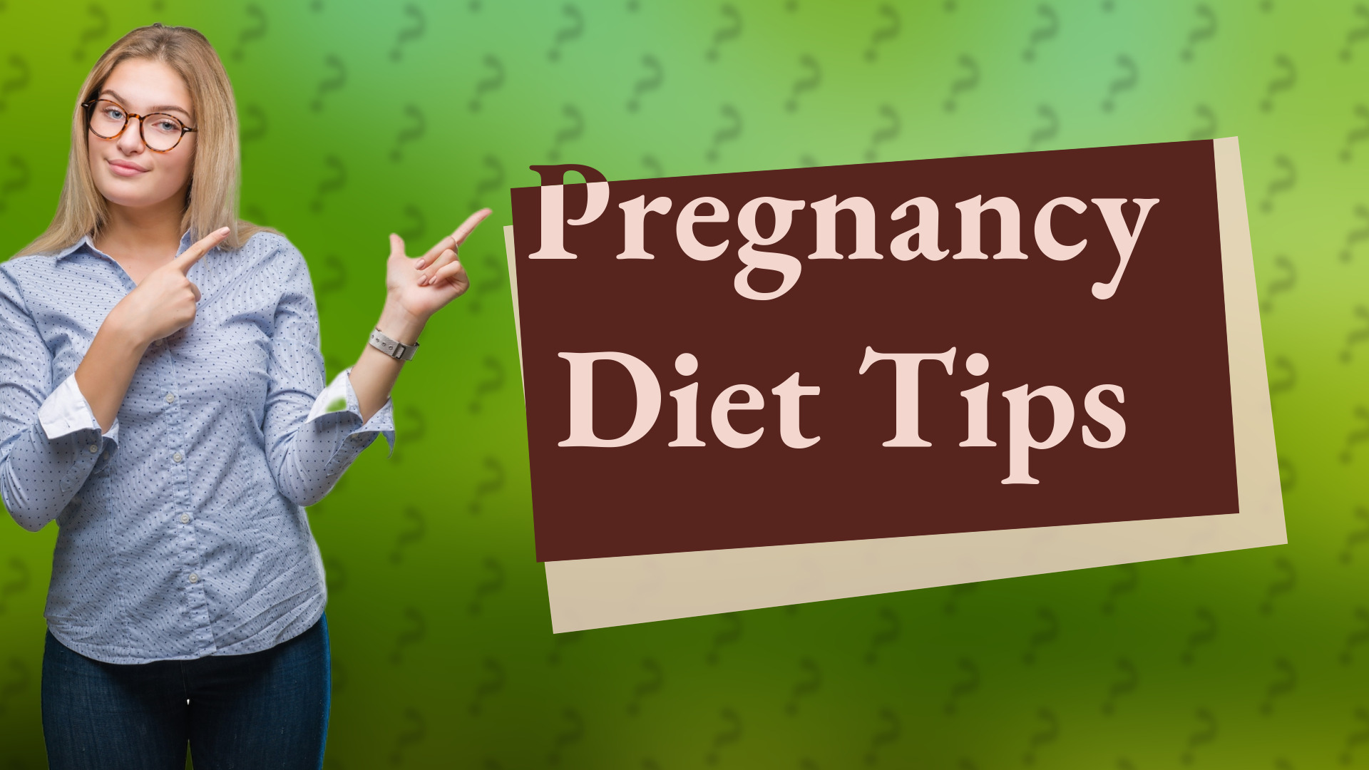 Pregnancy Diet Tips