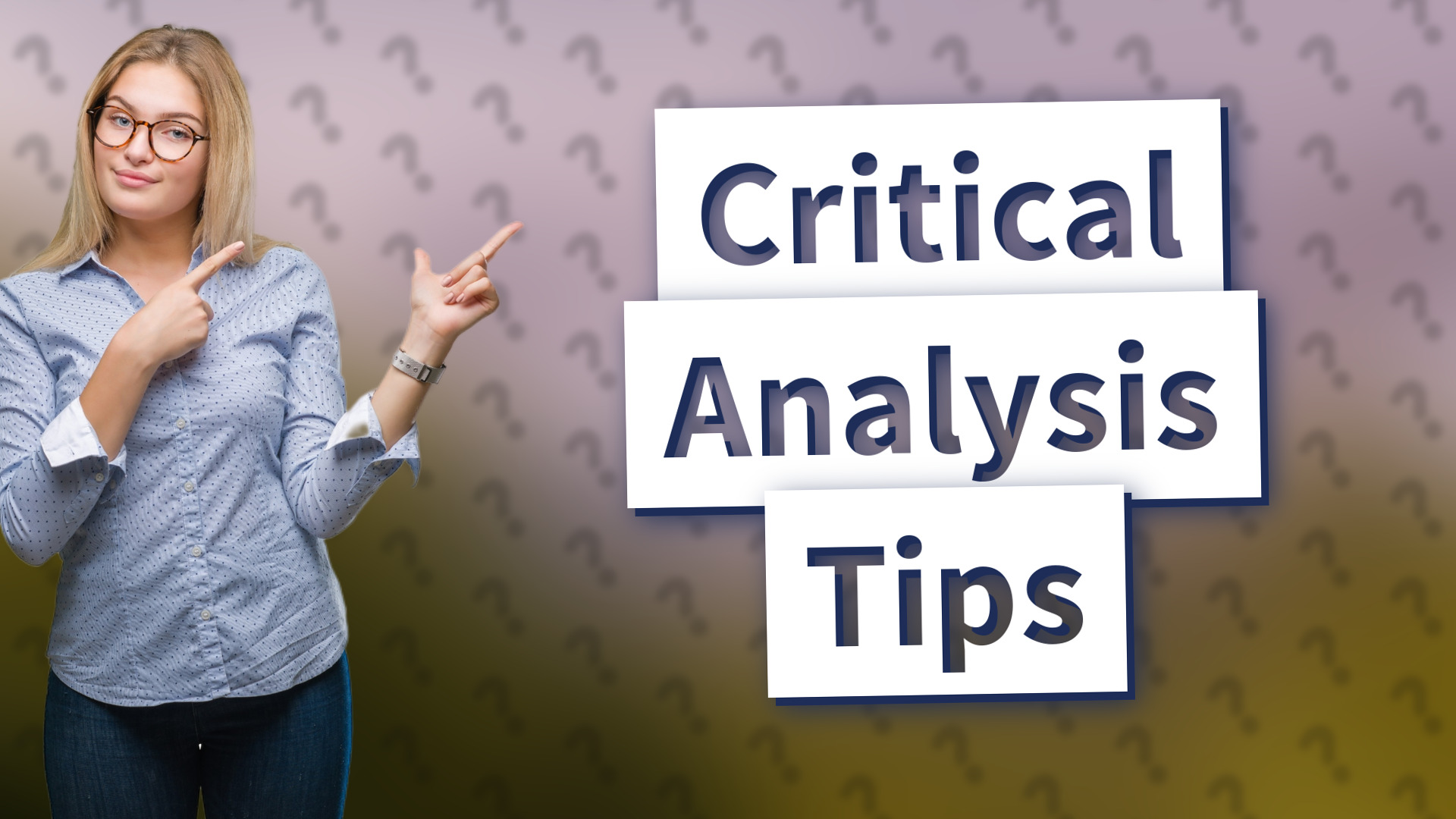 Critical Analysis Tips