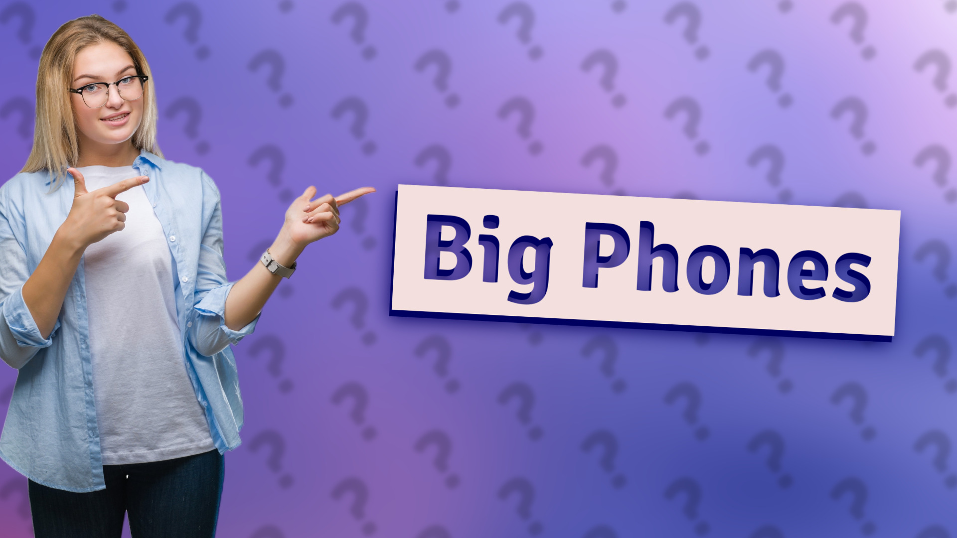 Big Phones