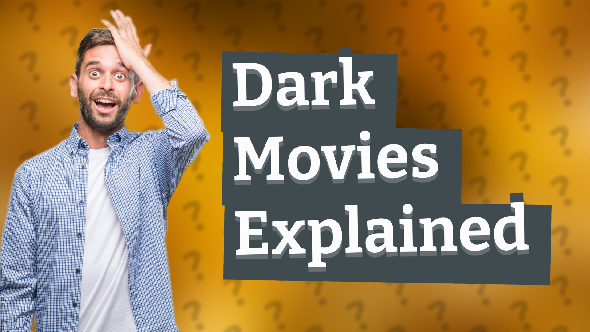 Dark Movies Explained