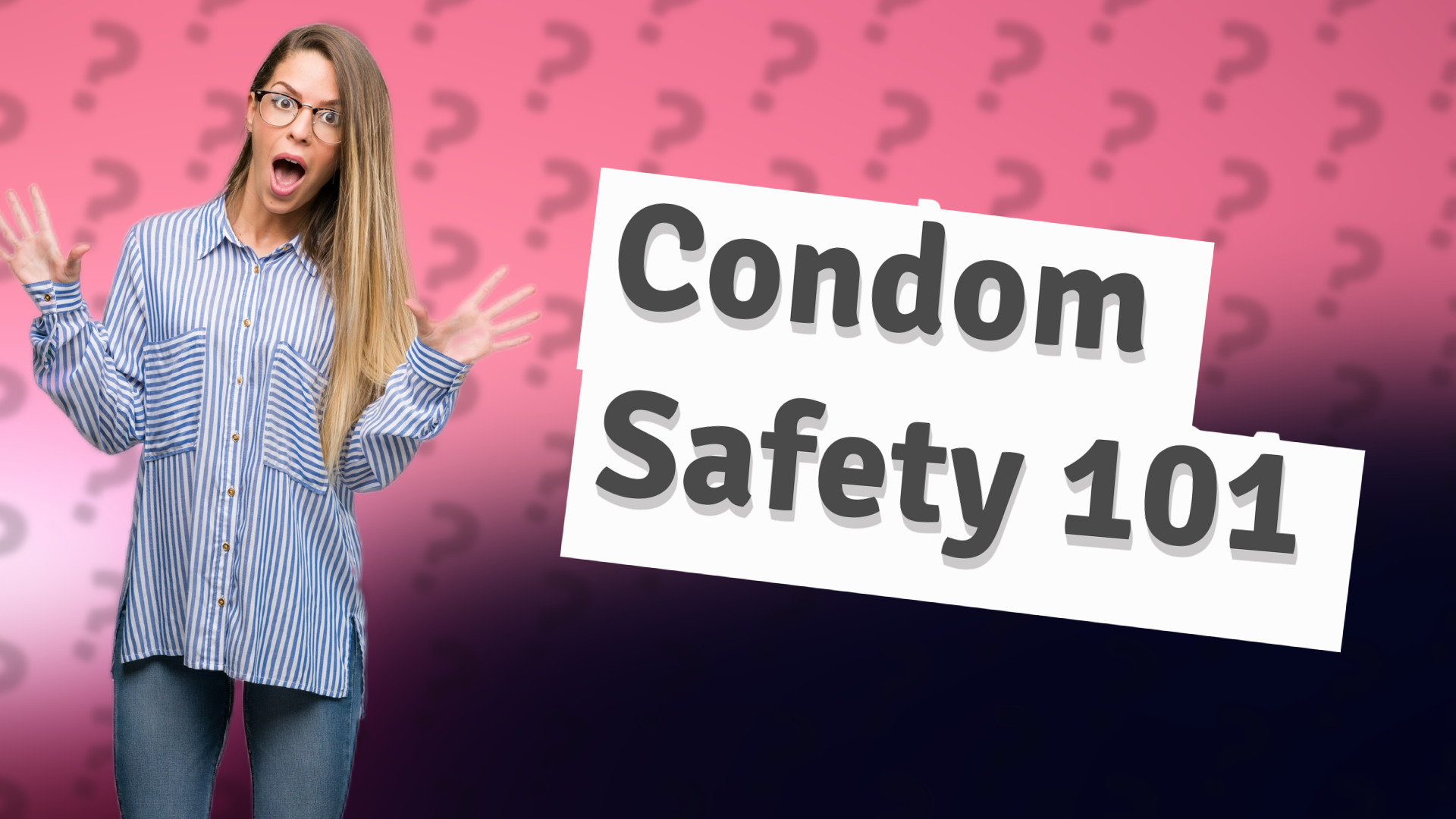 Condom Safety 101