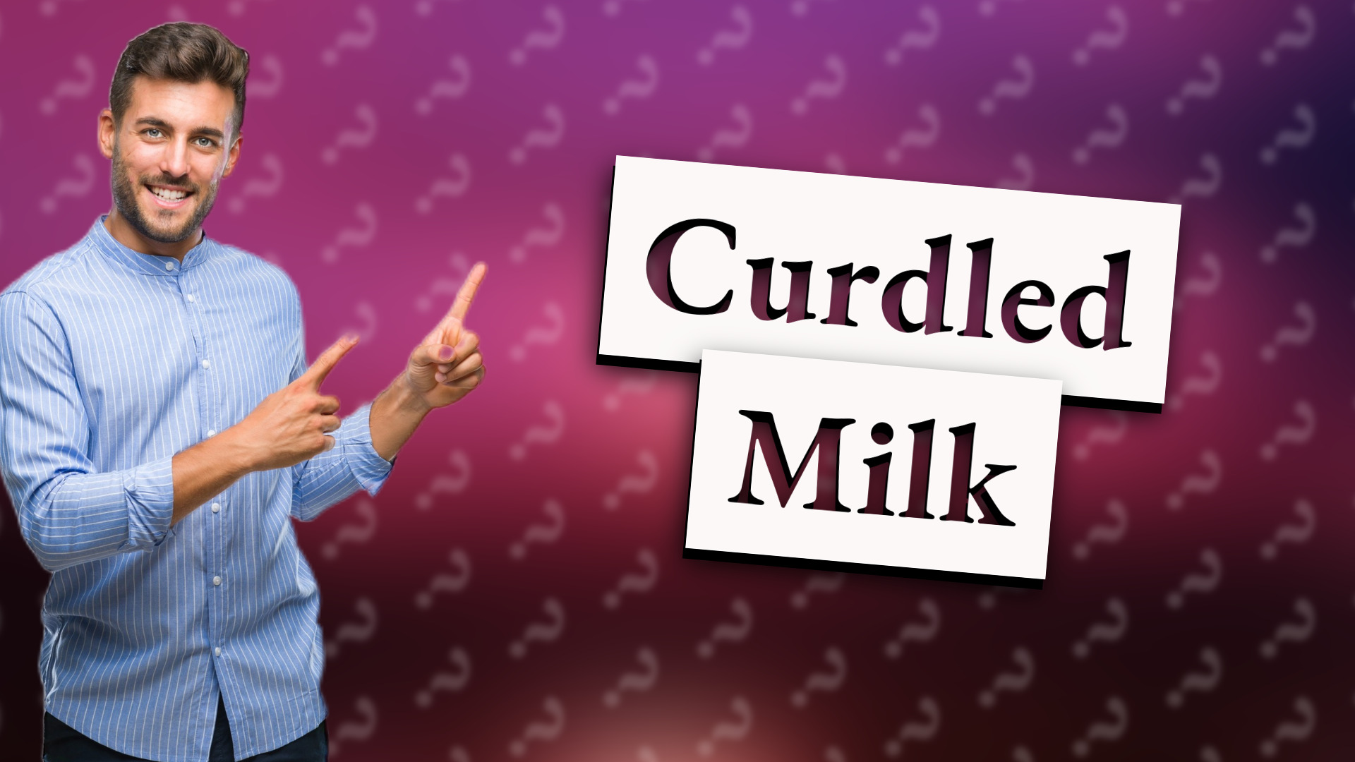 Curdled Milk