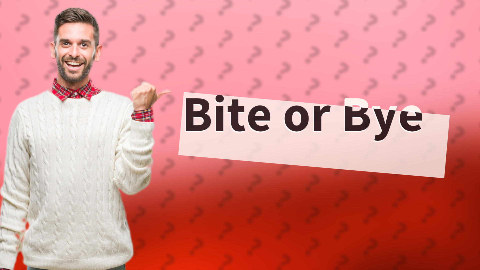 Bite or Bye