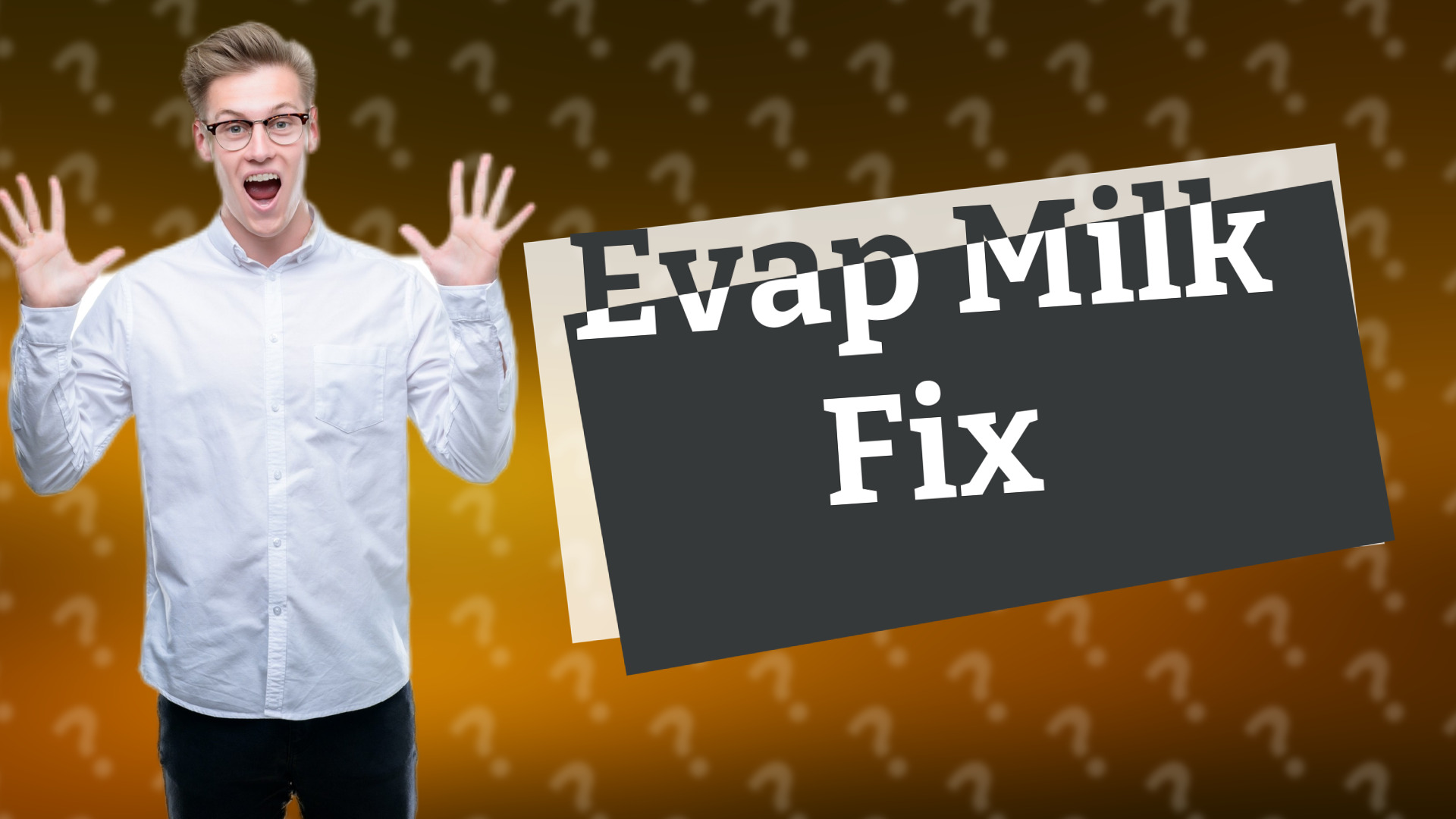 Evap Milk Fix
