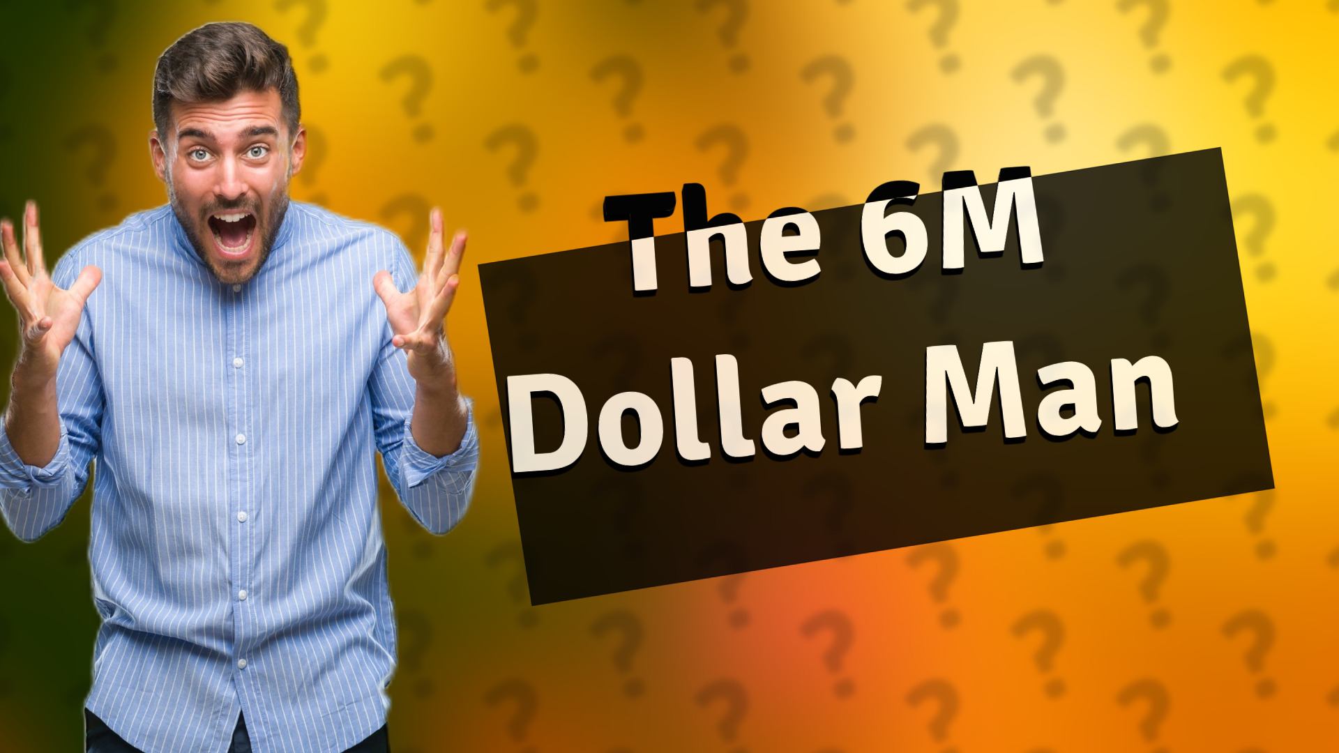 The 6M Dollar Man