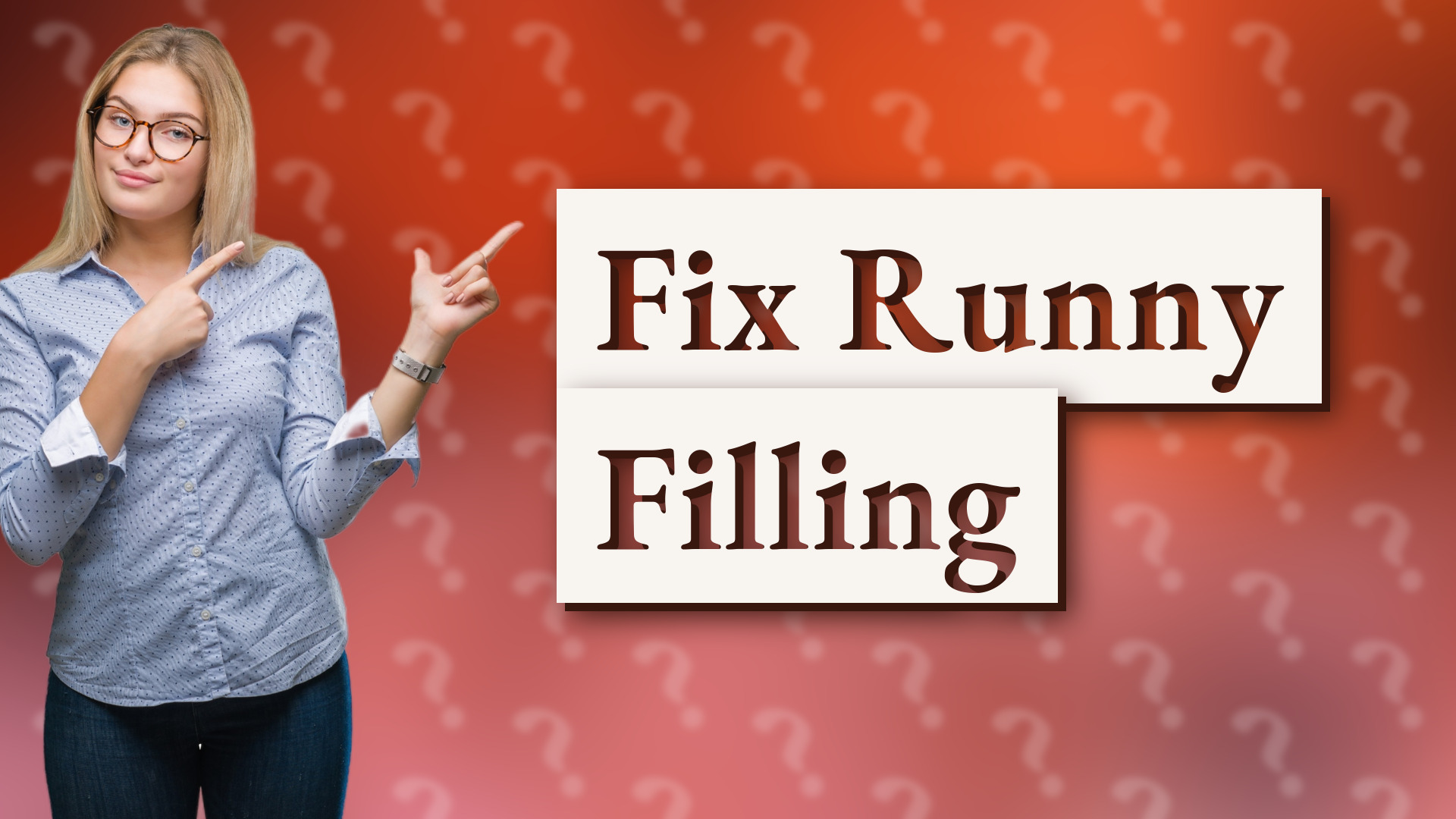 Fix Runny Filling