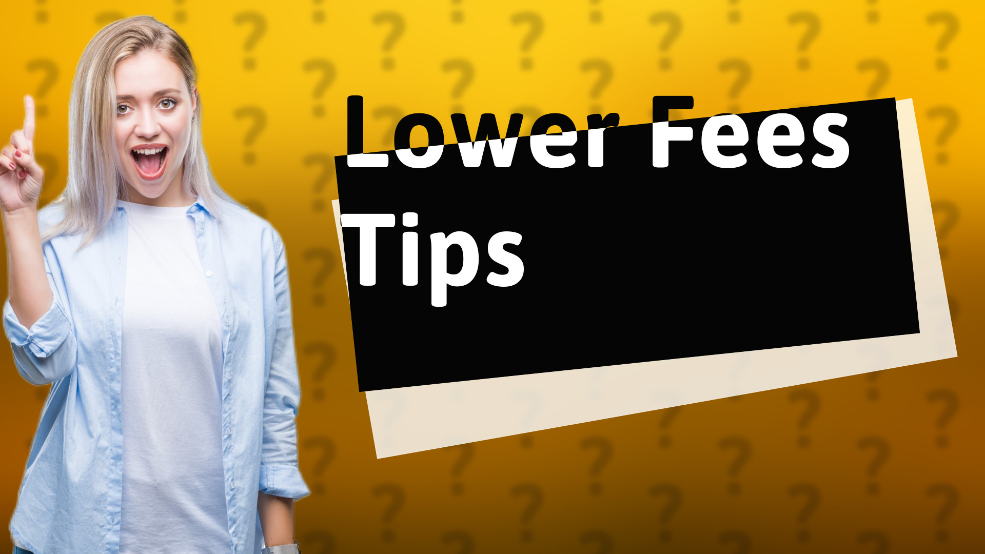 Lower Fees Tips