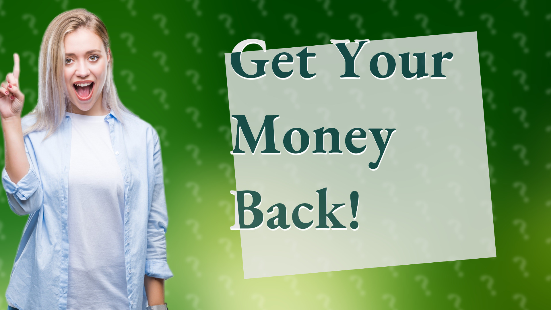 Get Your Money Back!