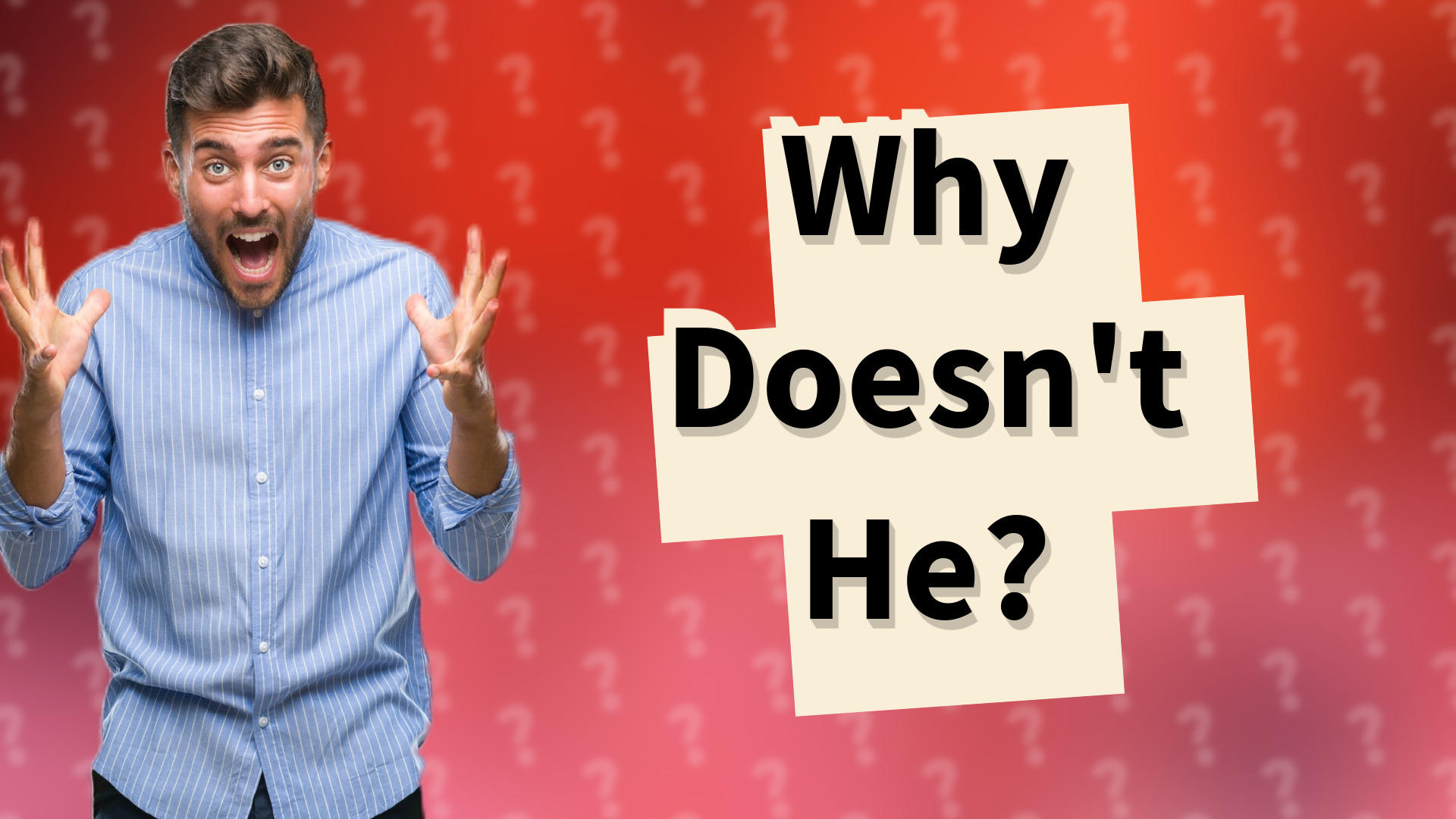 Why Doesn't He?