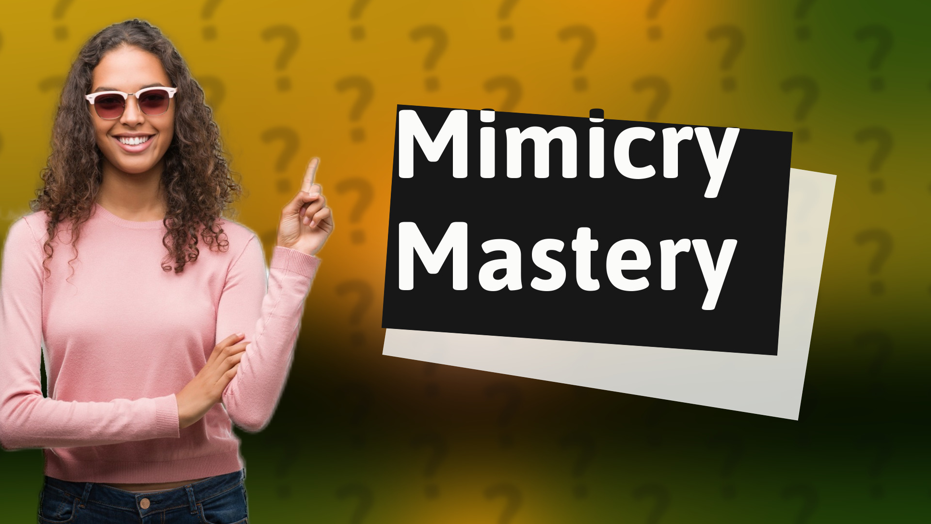 Mimicry Mastery