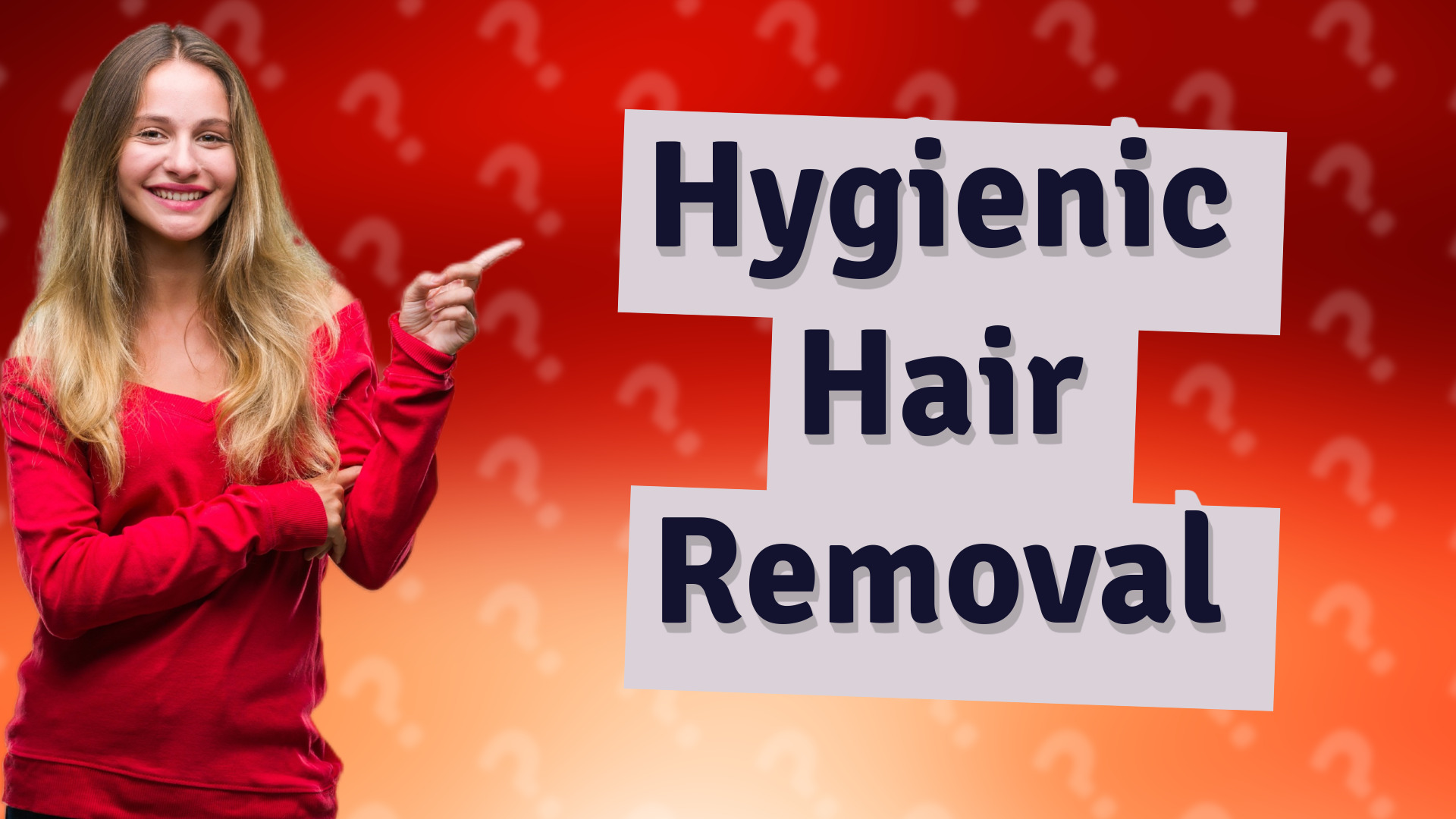 Hygienic Hair Removal