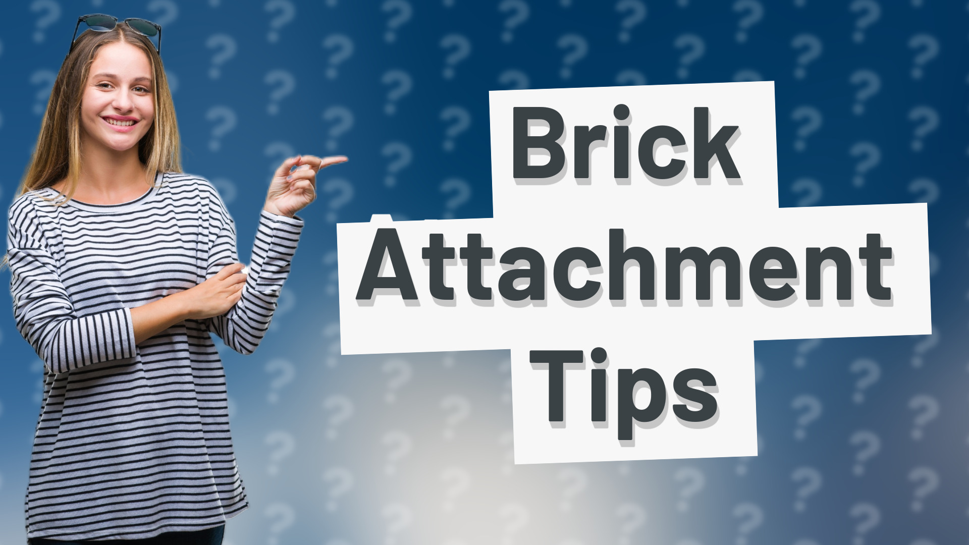 Brick Attachment Tips