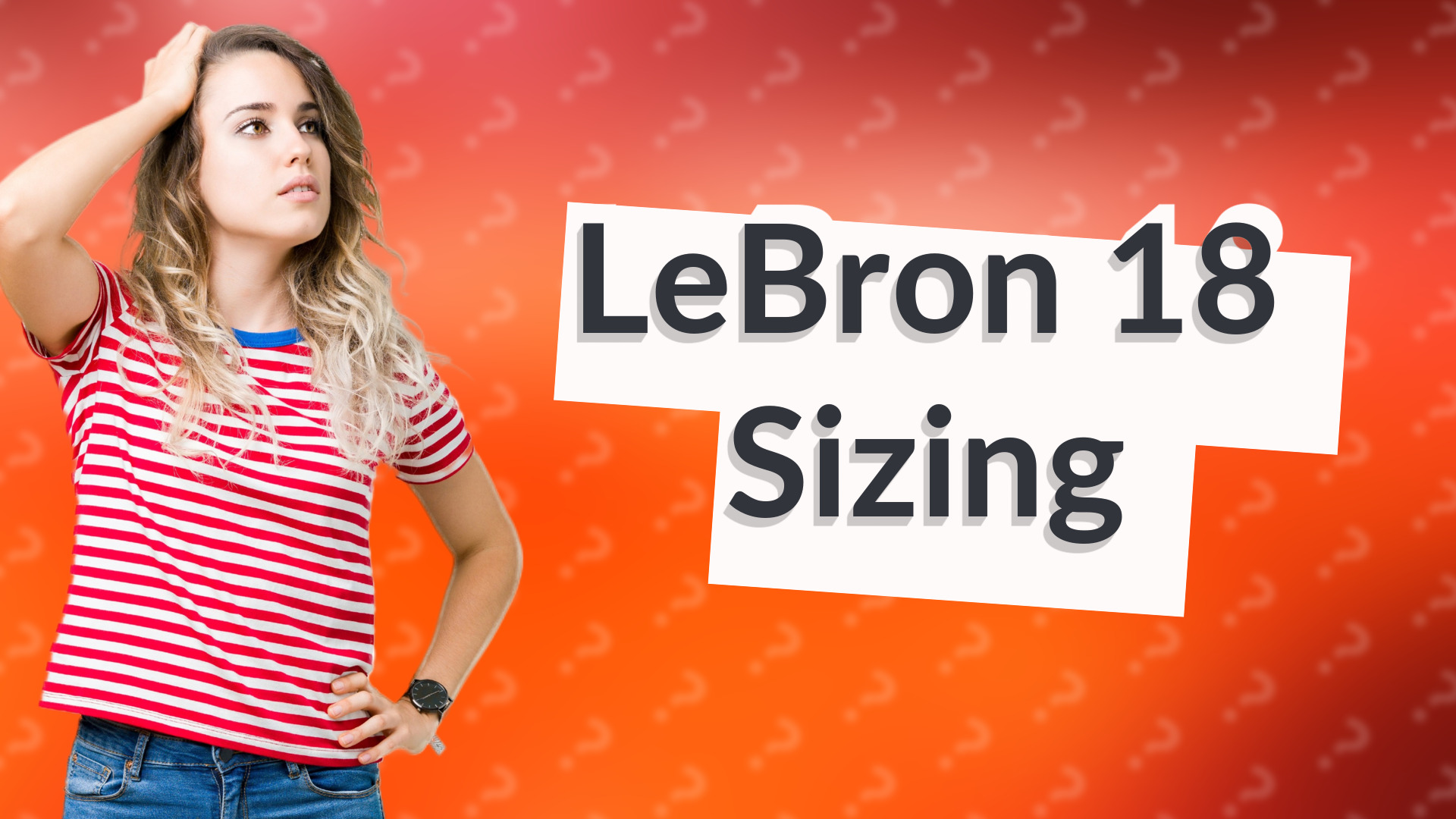 LeBron 18 Sizing