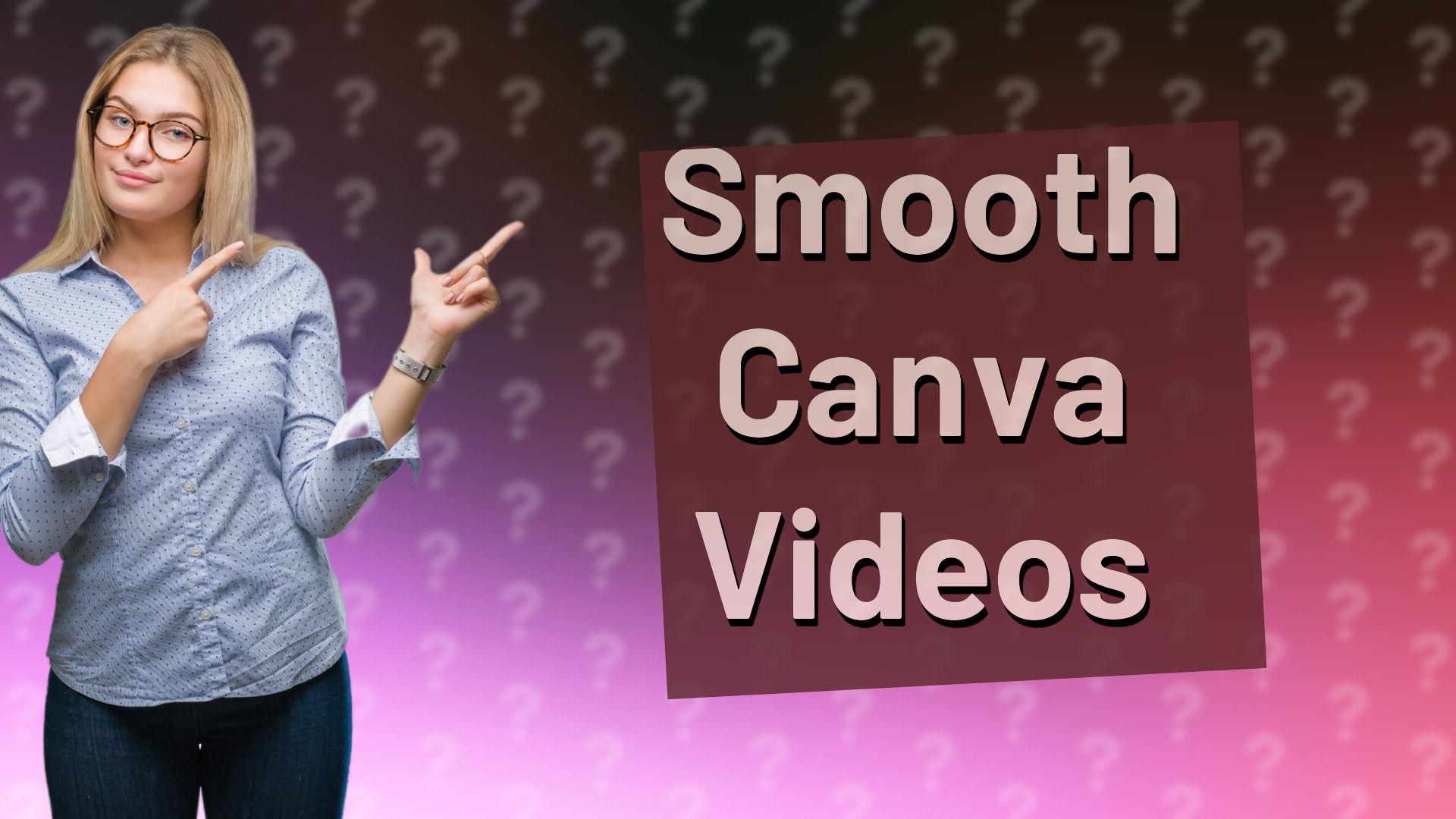 Smooth Canva Videos