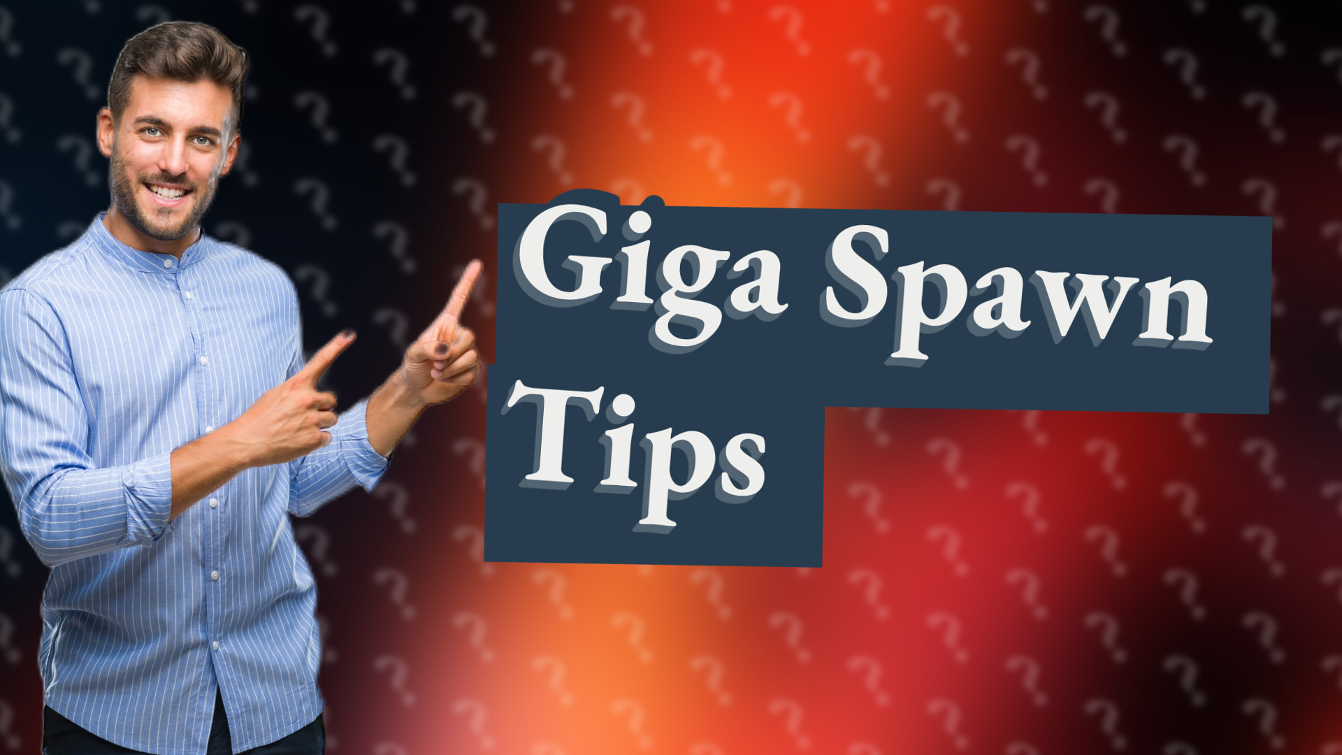Giga Spawn Tips