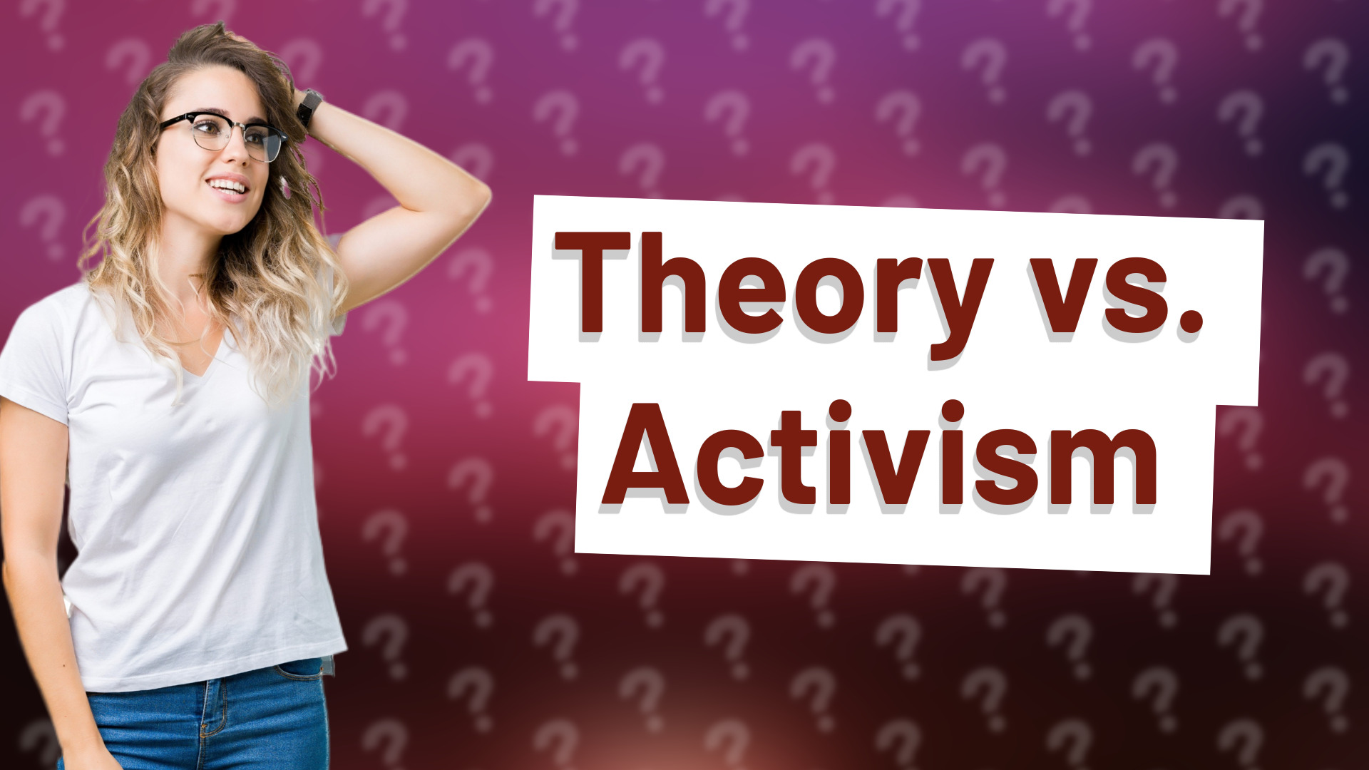 Theory vs. Activism