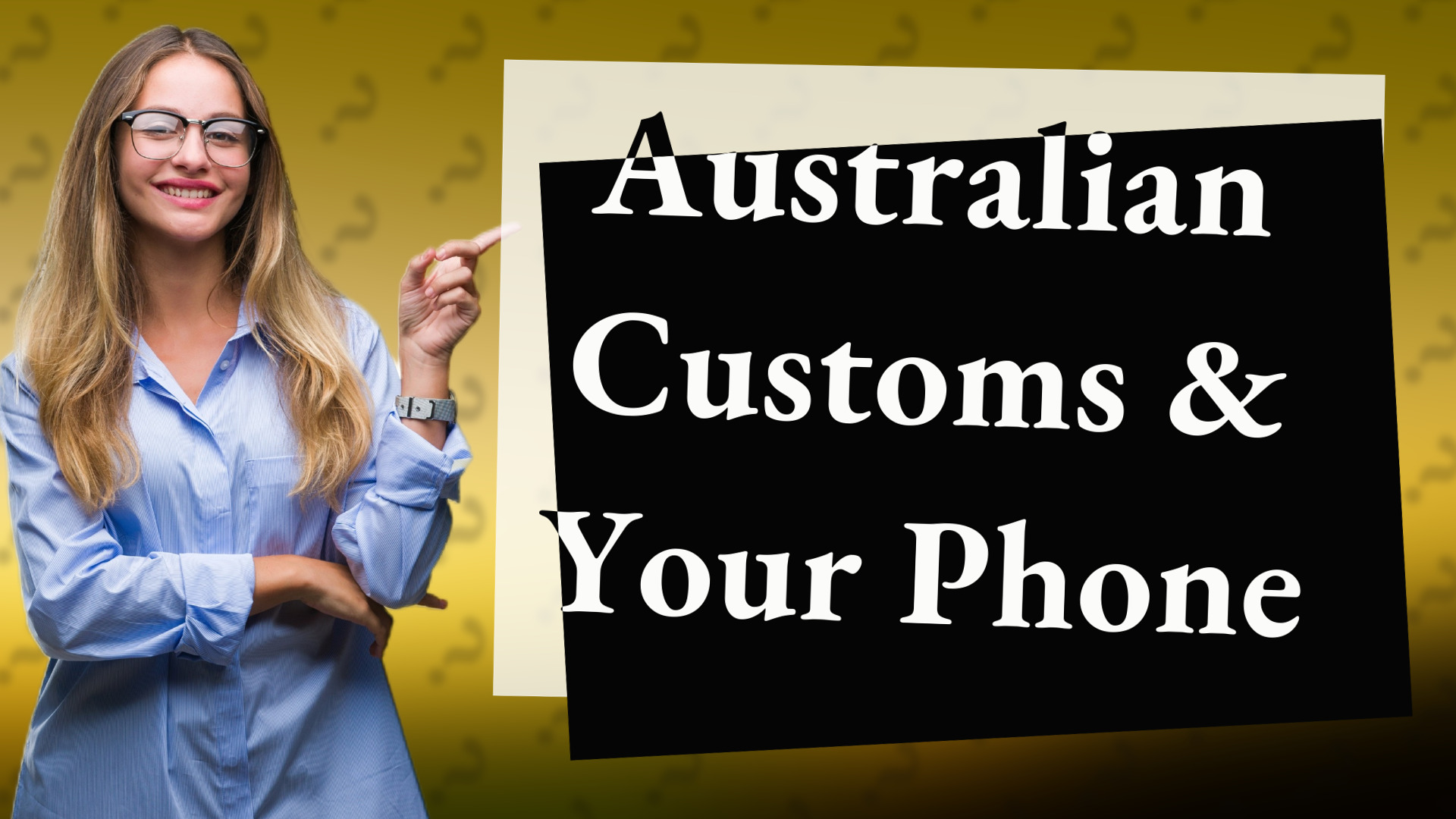 Australian Customs & Your Phone