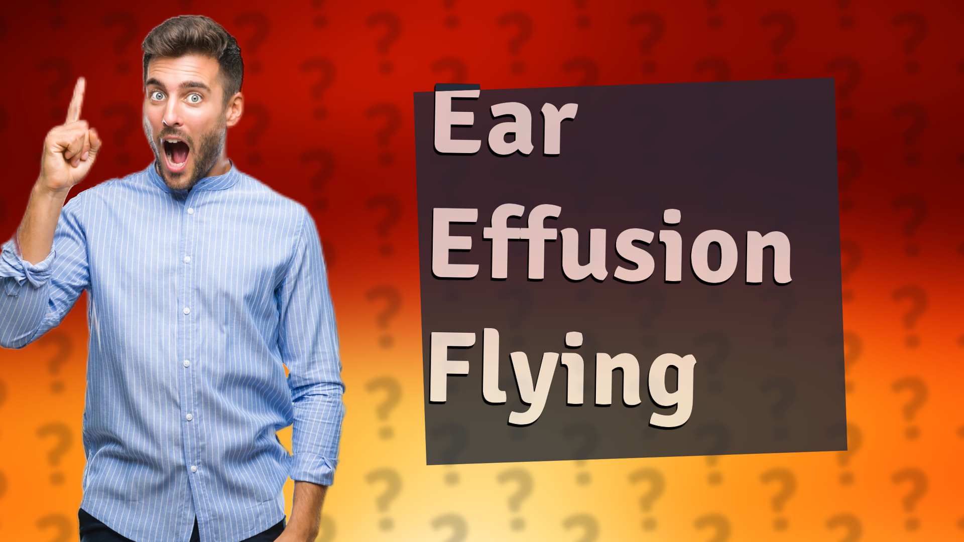Ear Effusion Flying