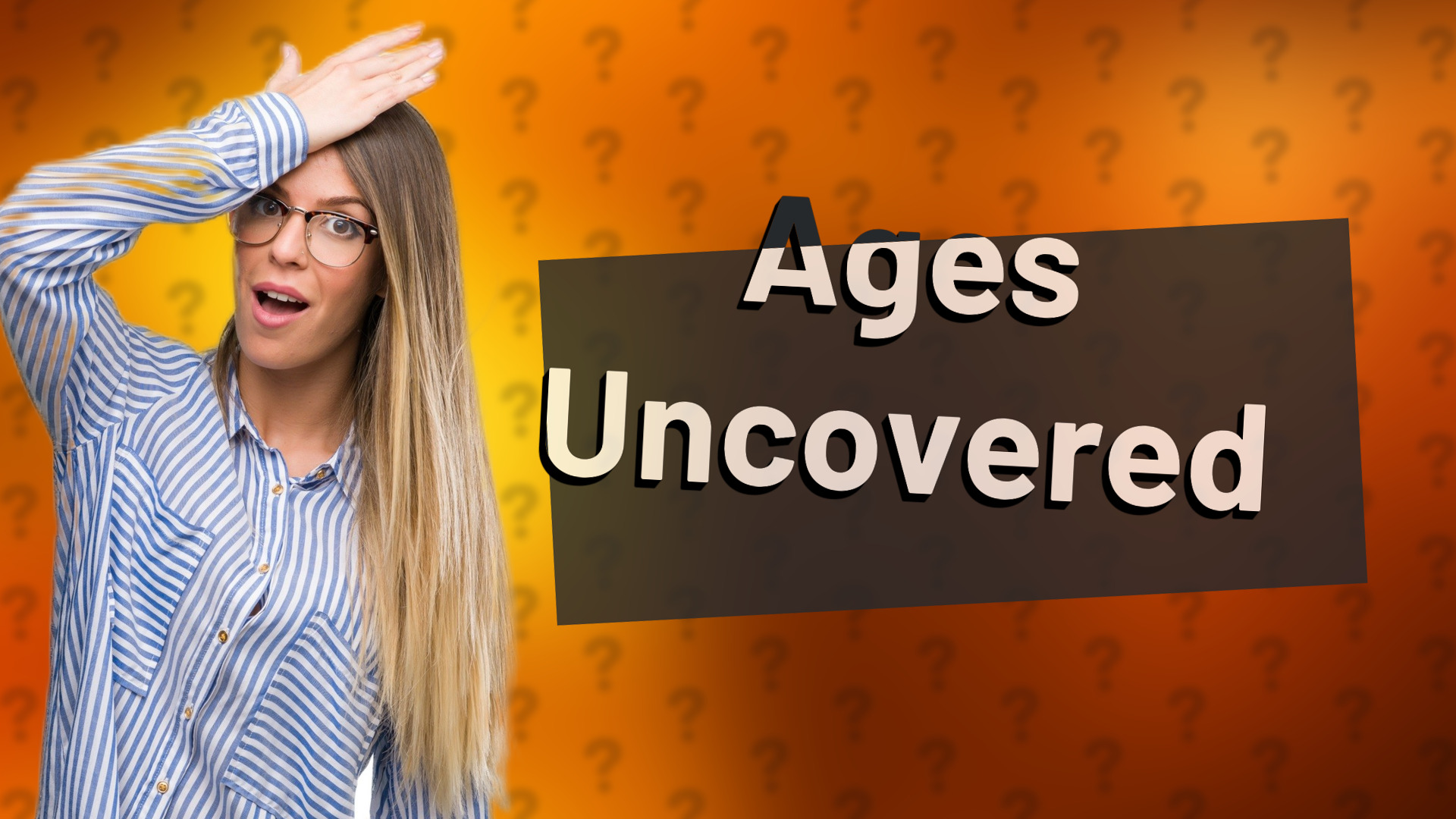 Ages Uncovered