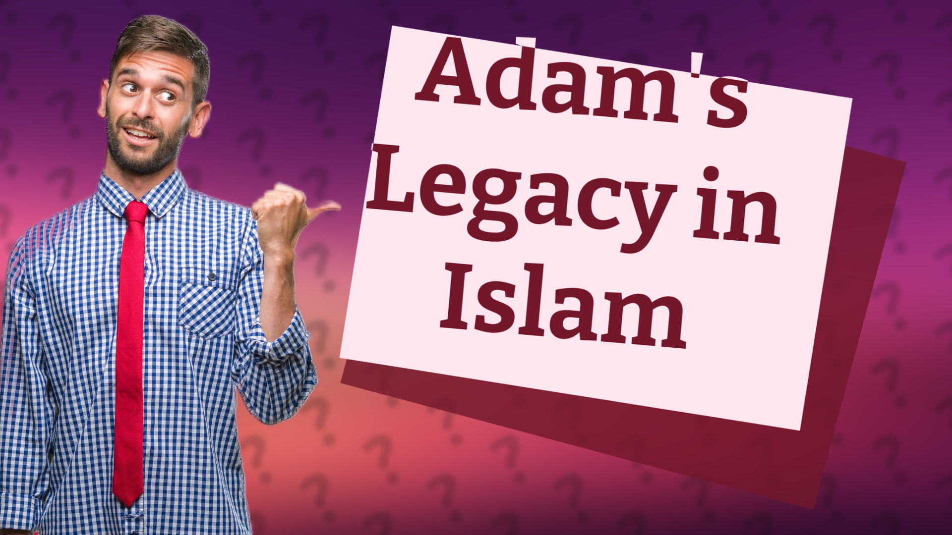 Adam's Legacy in Islam