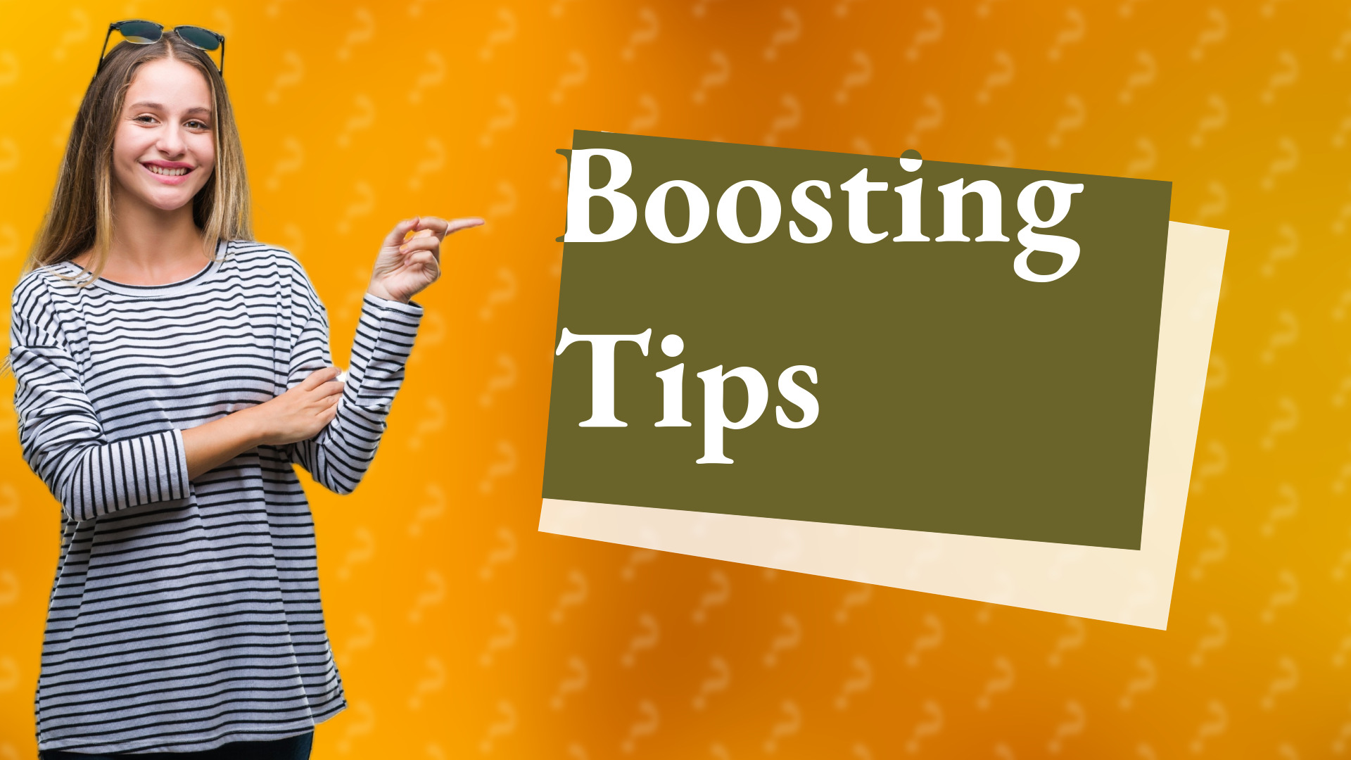 Boosting Tips