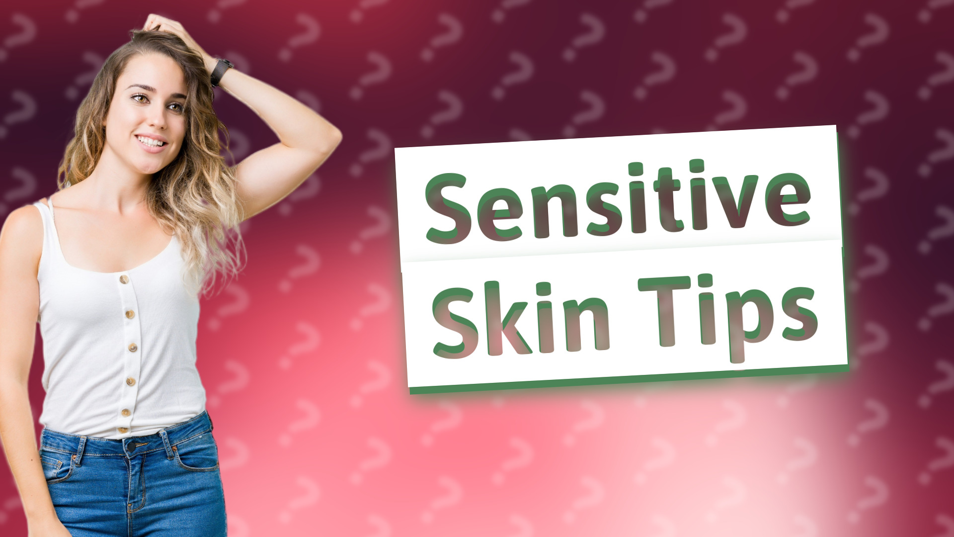 Sensitive Skin Tips