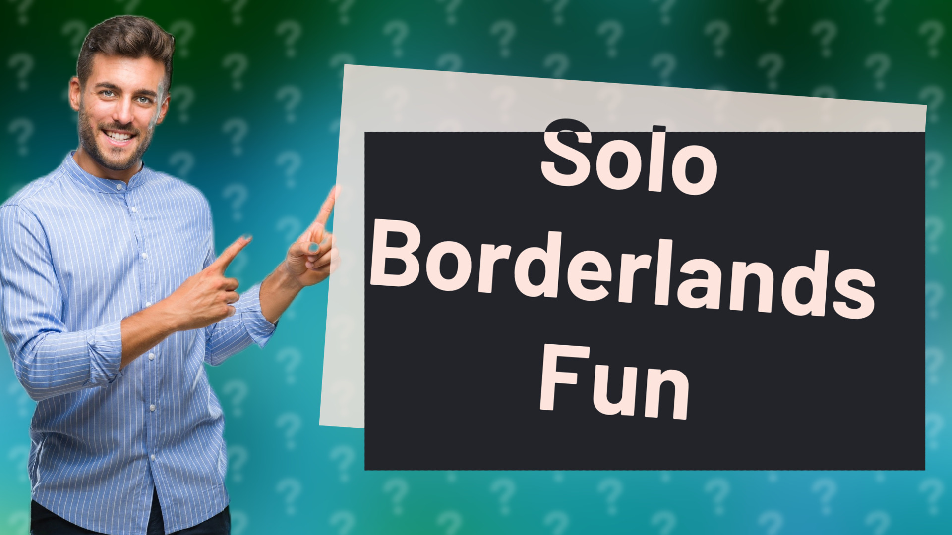 Solo Borderlands Fun