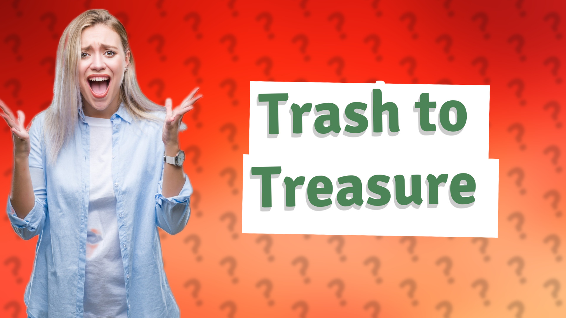 Trash to Treasure