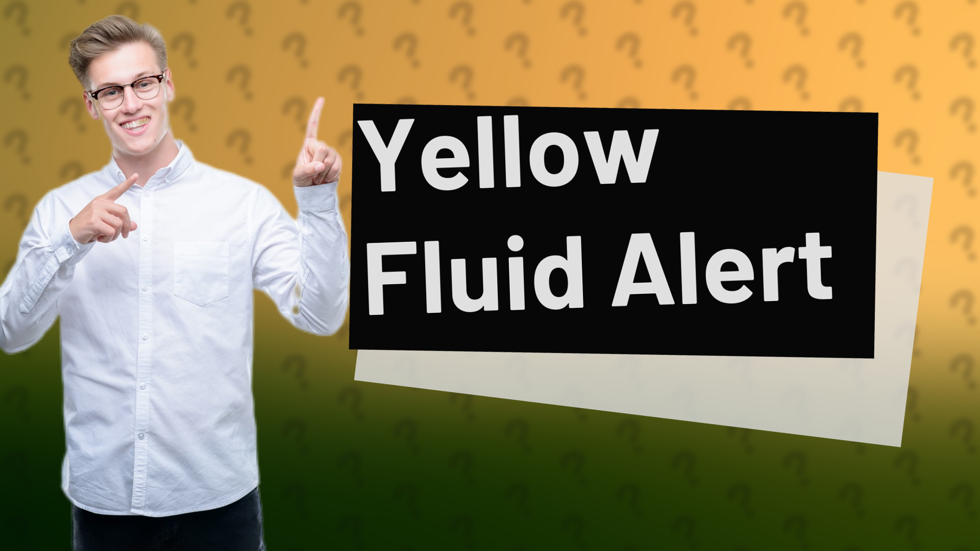 Yellow Fluid Alert