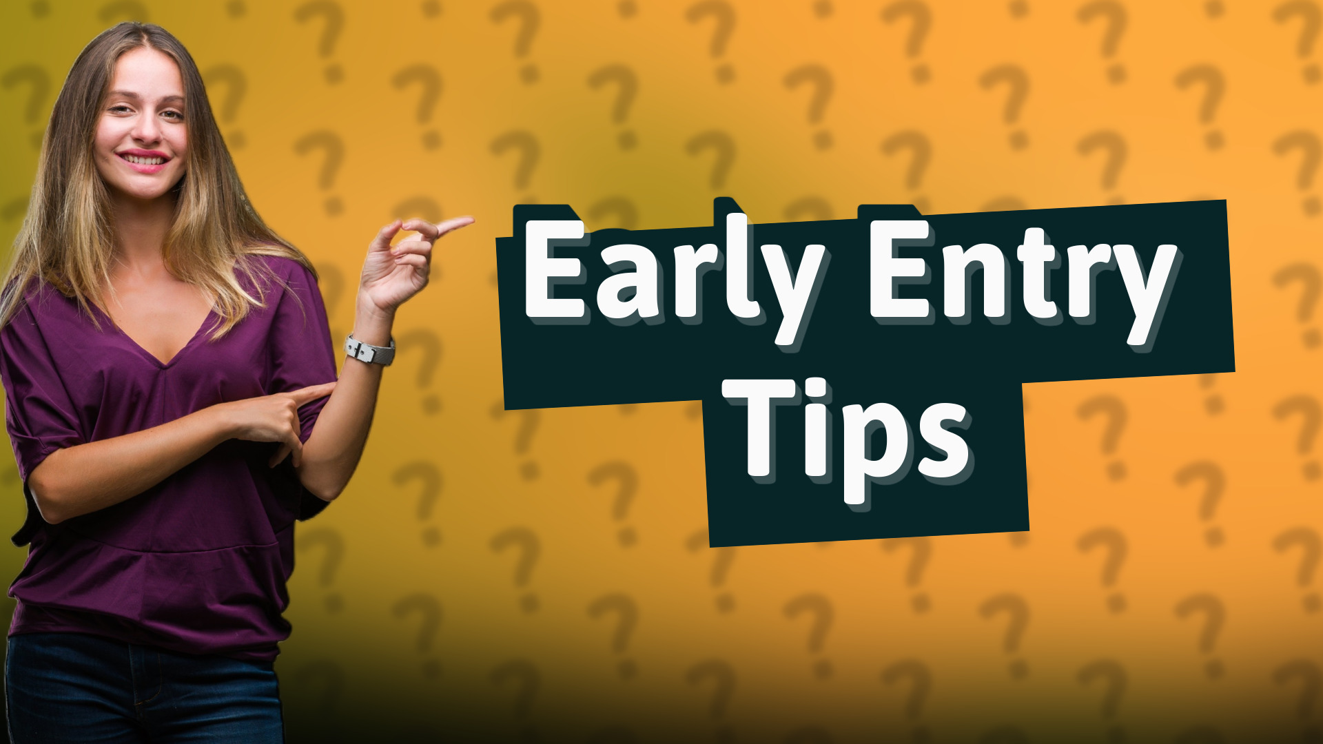 Early Entry Tips