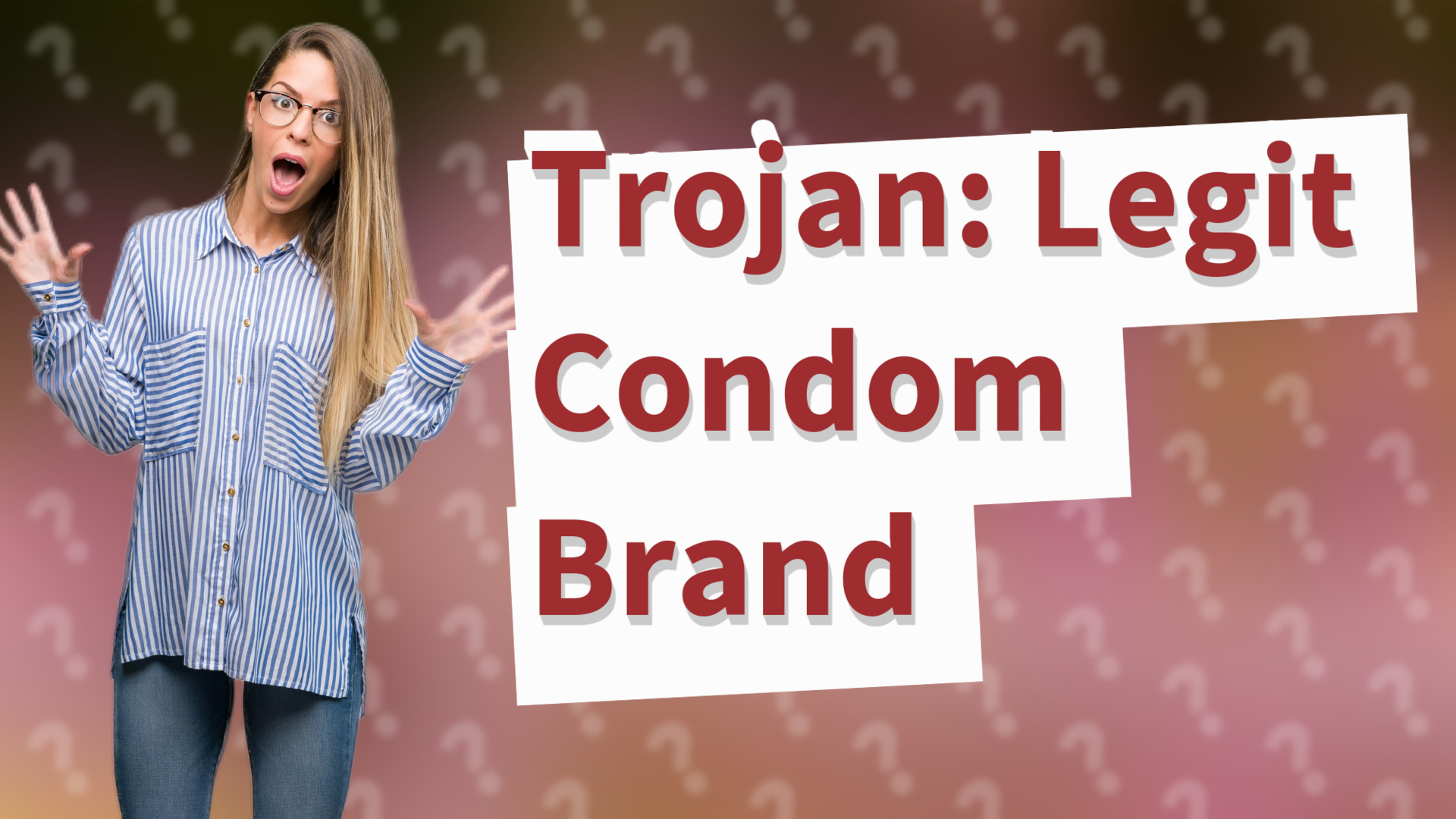 Trojan: Legit Condom Brand