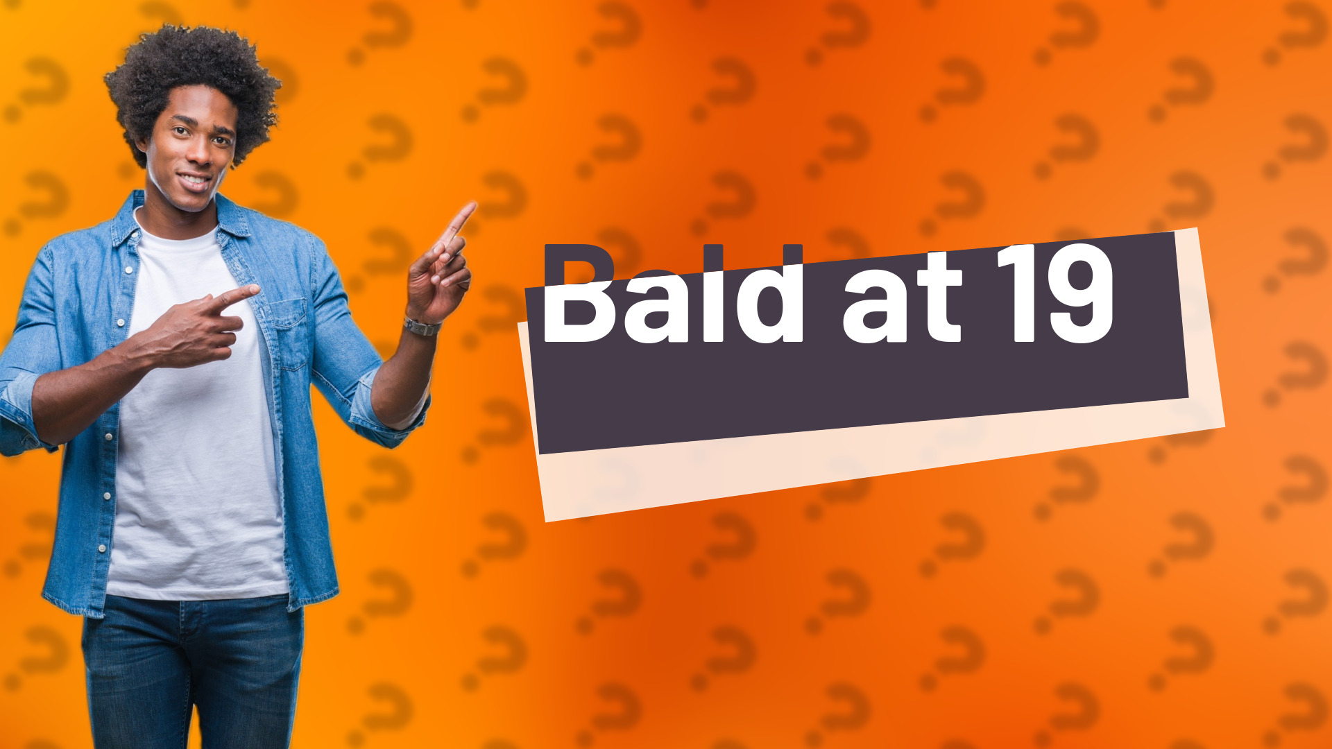 Bald at 19