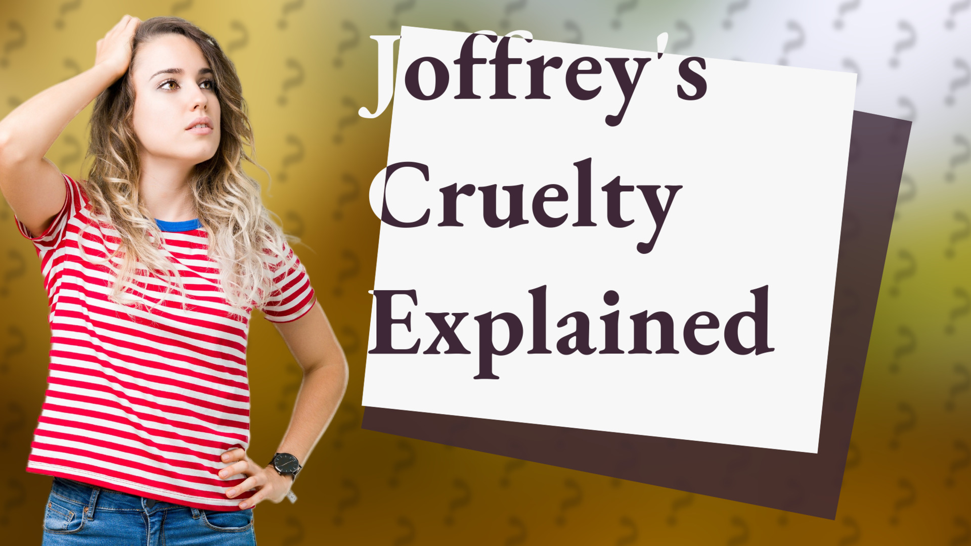 Joffrey's Cruelty Explained